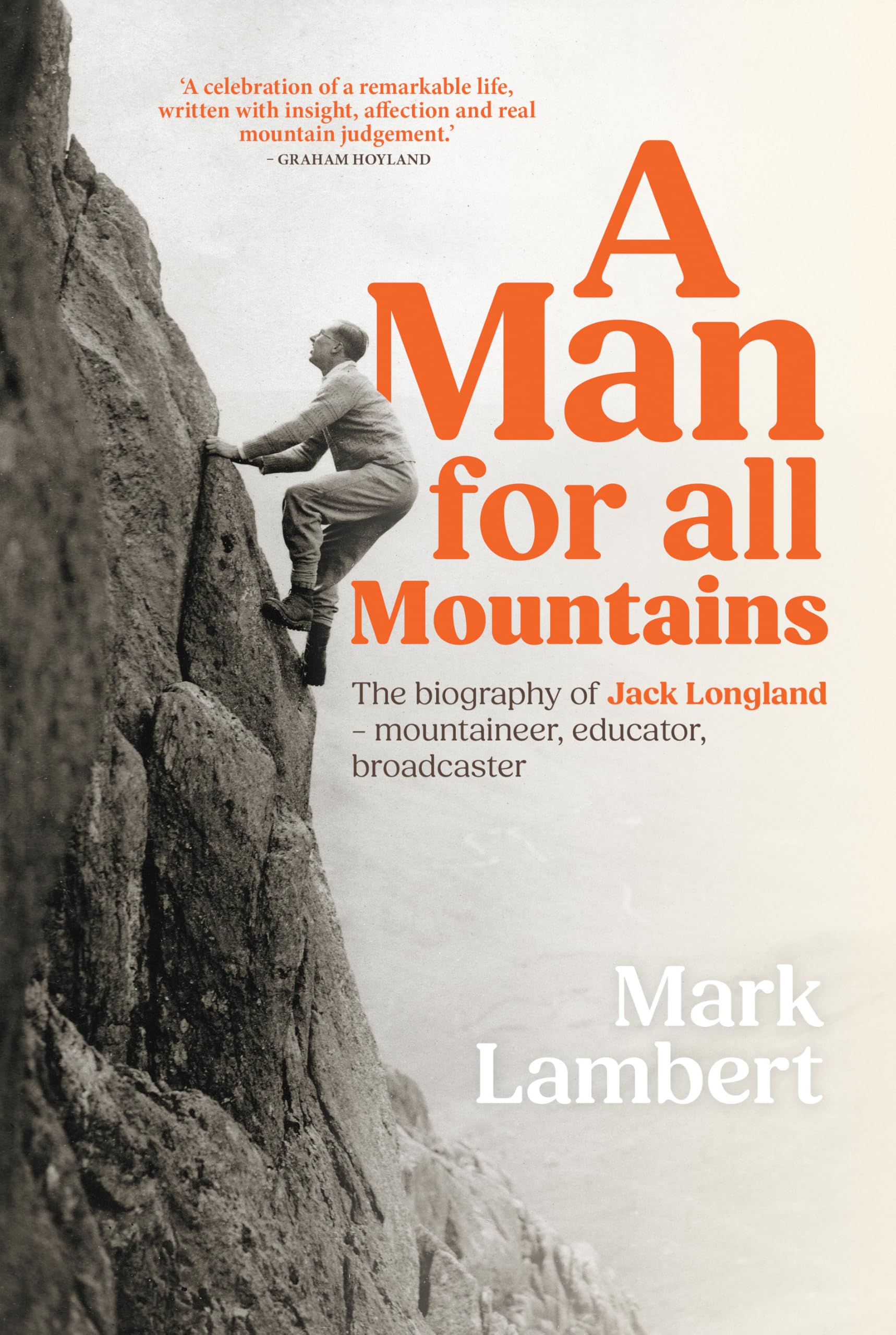 A Man for All Mountains: The biography of Jack Longland – mountaineer, educator, broadcaster