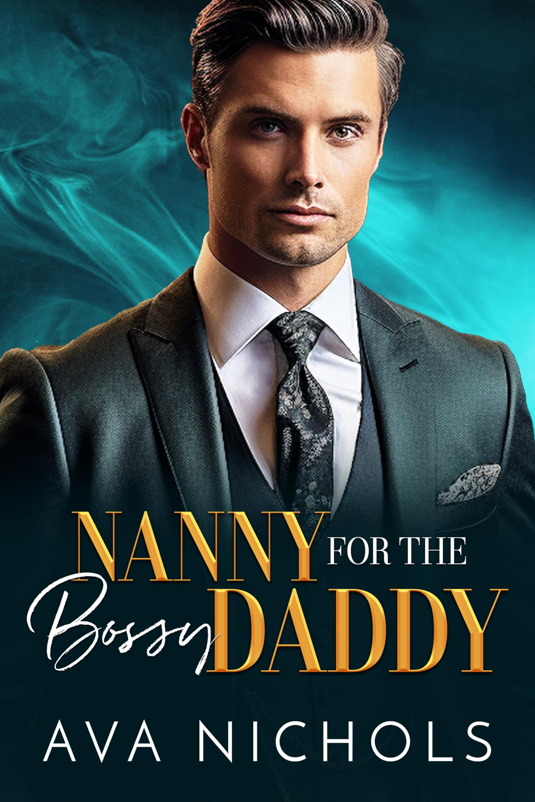 Nanny for the Bossy Daddy: An Age Gap, Billionaire Boss Romance (Bossy Alpha Billionaires)