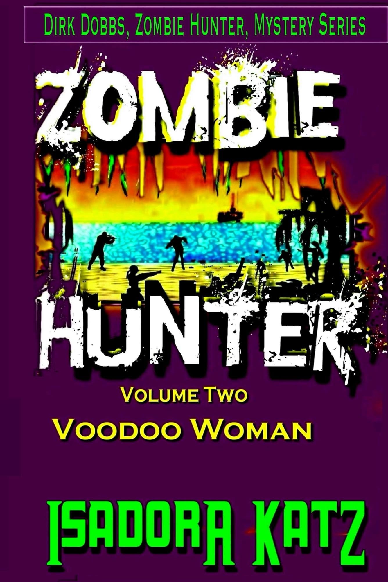 The Zombie Hunter and The Voodoo Woman (A Dirk Dobbs, Zombie Hunter, Mystery Book 22)