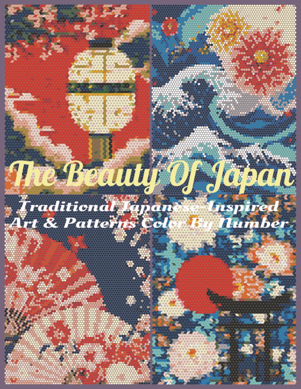 The Beauty of Japan: Traditional Japanese-Inspired Art & Patterns Color By Number: 40 Traditional Patterns, Scenic Designs, and Cultural Motifs Artwork for relaxation