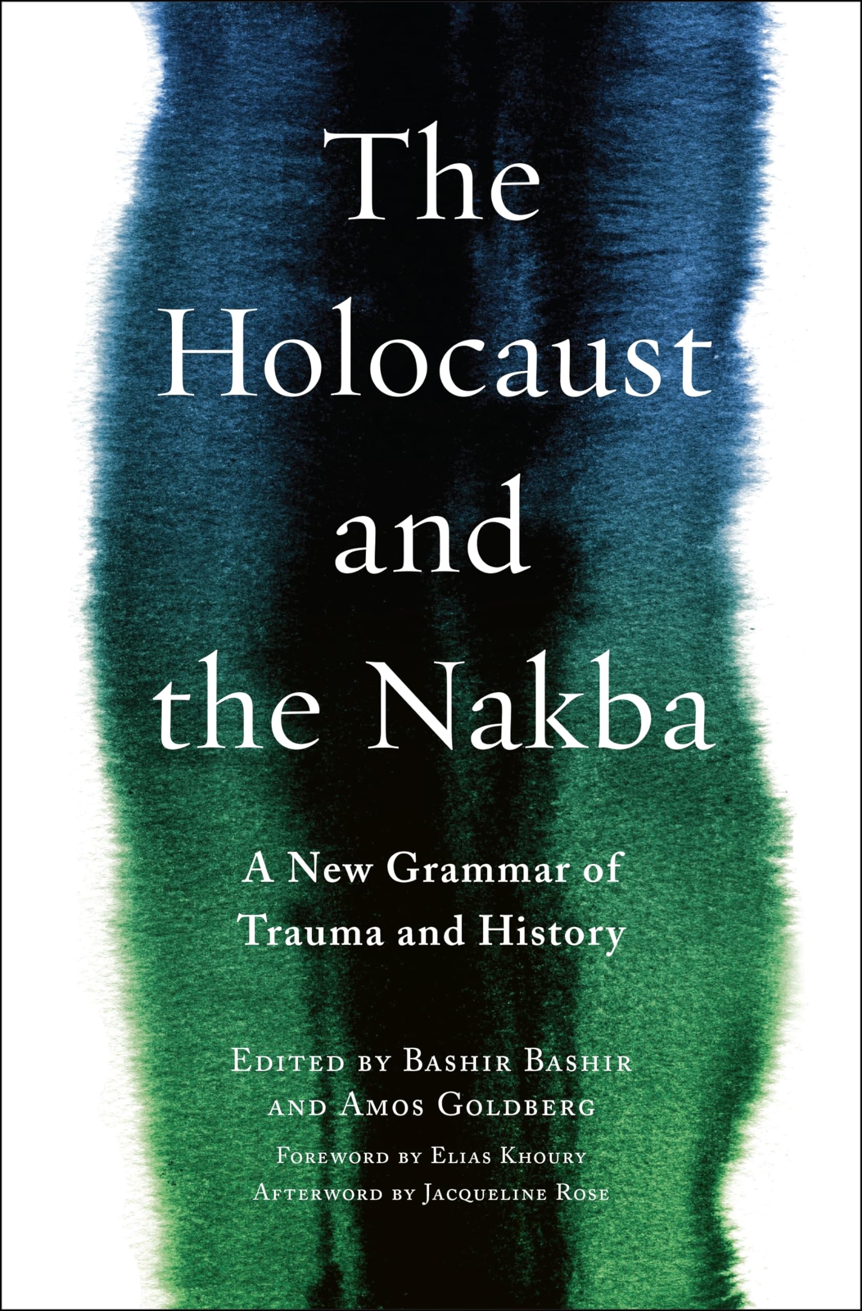The Holocaust and the Nakba – A New Grammar of Trauma and History: 39 (Religion, Culture, and Public Life)