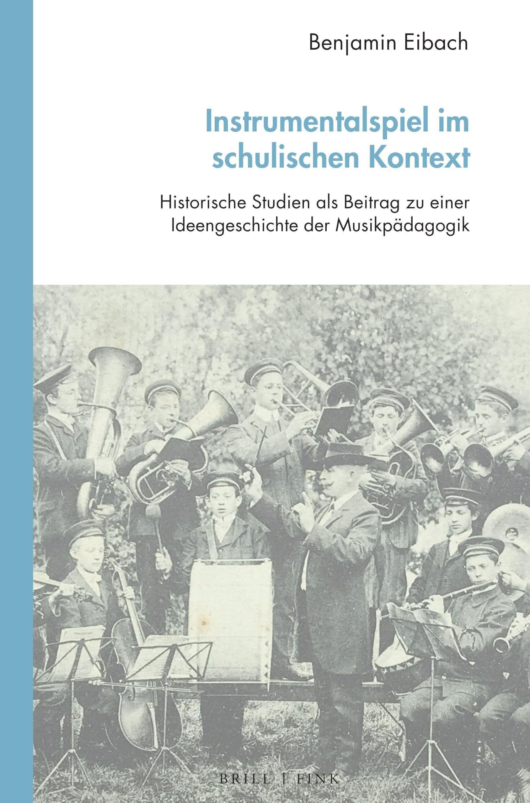 Instrumentalspiel im schulischen Kontext: Historische Studien als Beitrag zu einer Ideengeschichte der Musikpädagogik (Studien zur Historischen Musikpädagogik, Band 4)