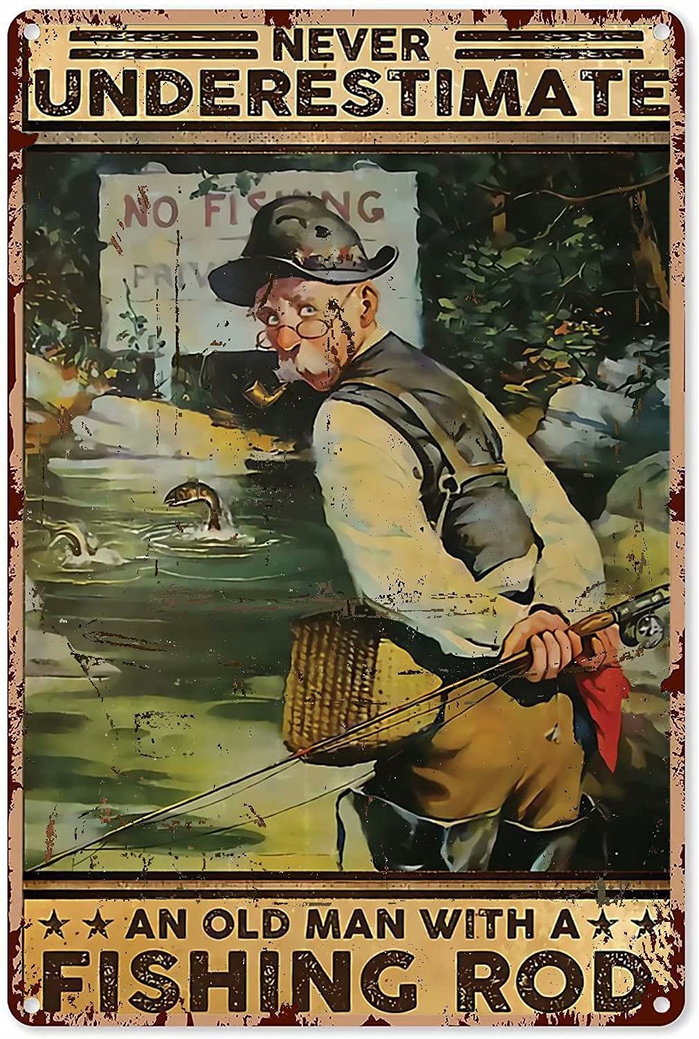 Lawenp Fishing Metal Tin Sign,Never Underestimate an Old Man with A Fishing Rod,Metal Wall Panel Retro Art Decor for Home Club Cabin Garage Bar Cafe Farm 8x12 Inch