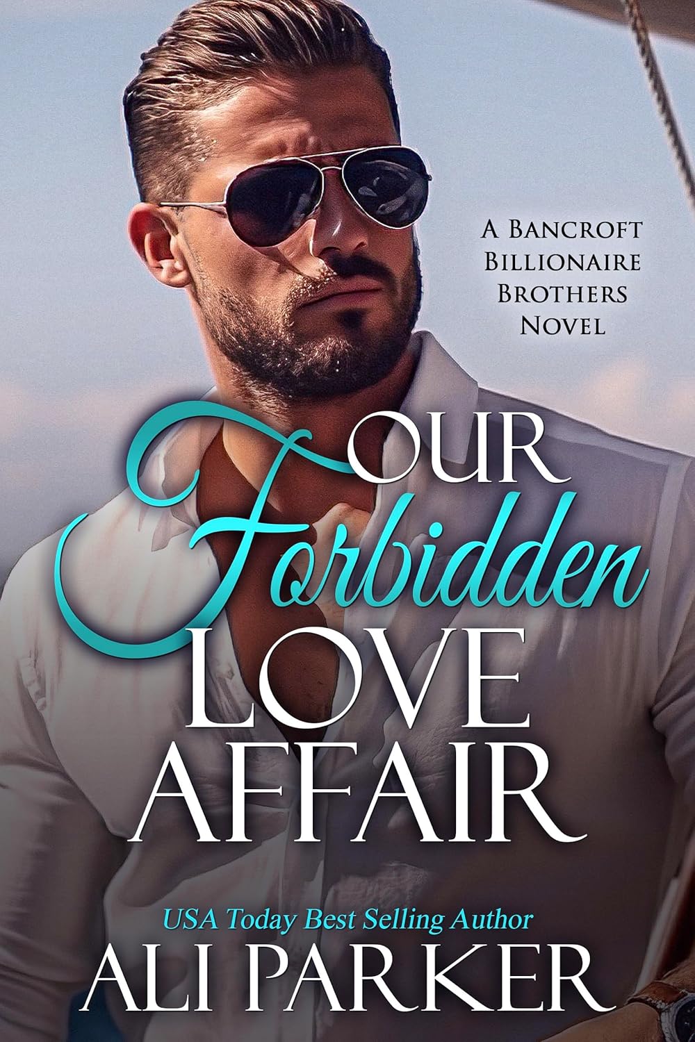 Our Forbidden Love Affair (A Bancroft Billionaire Brothers Novel Book