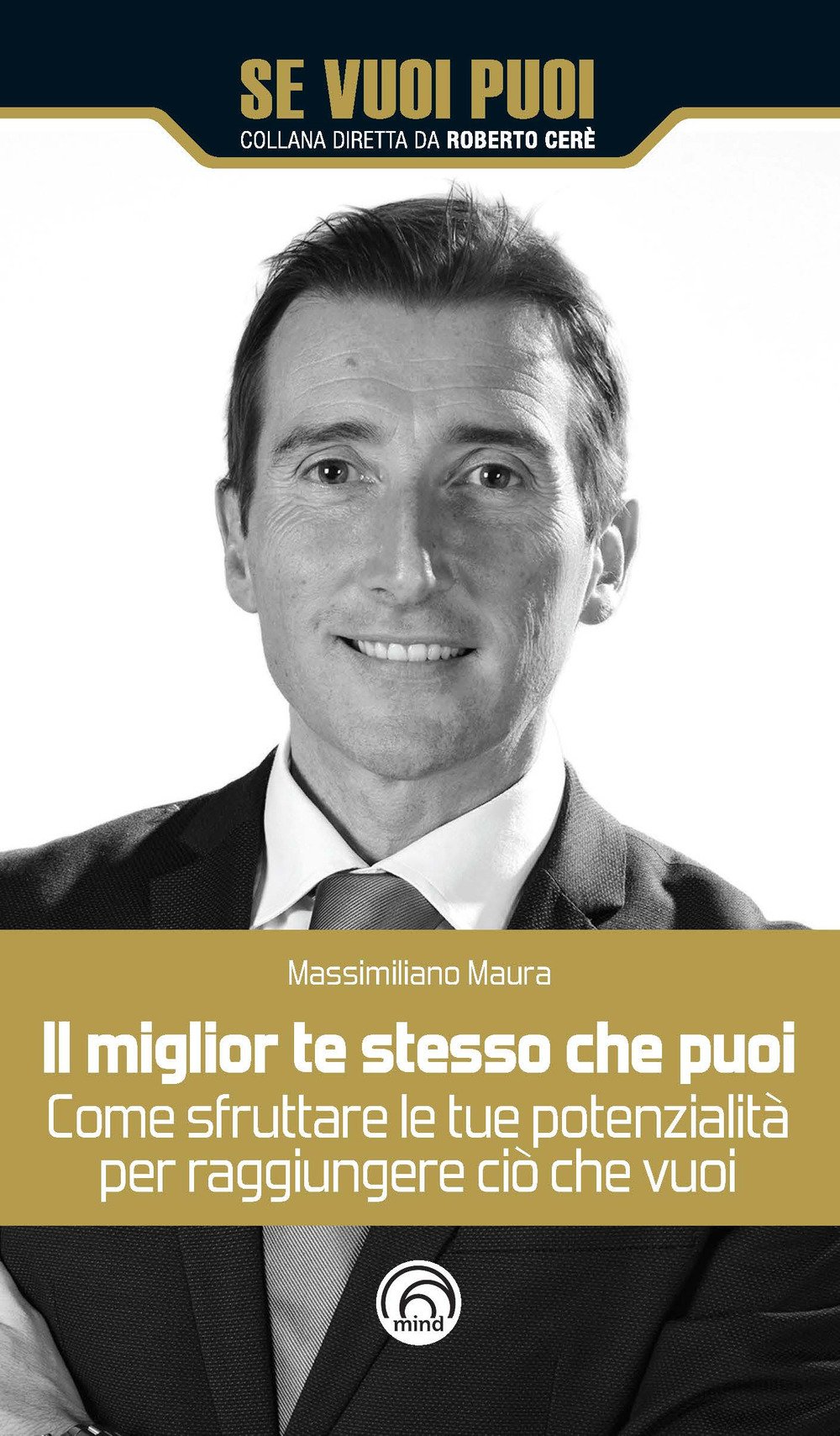 Il Miglior Te Stesso Che Puoi. Come Sfruttare Le Tue Potenzialità Per Raggiungere Ciò Che Vuoi - 4
