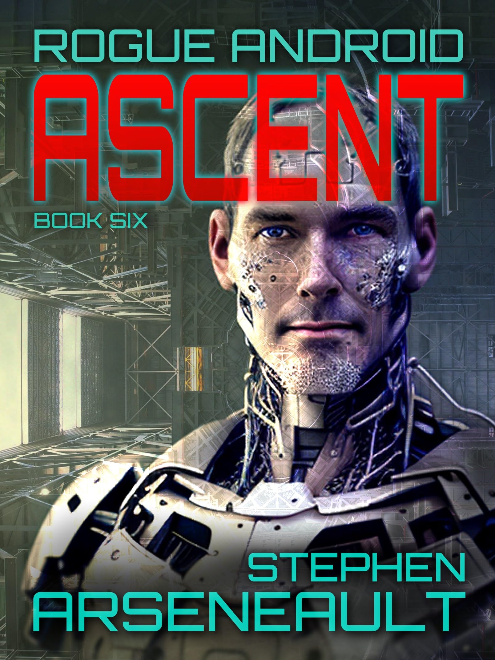 ASCENT: ROGUE ANDROID Book Six