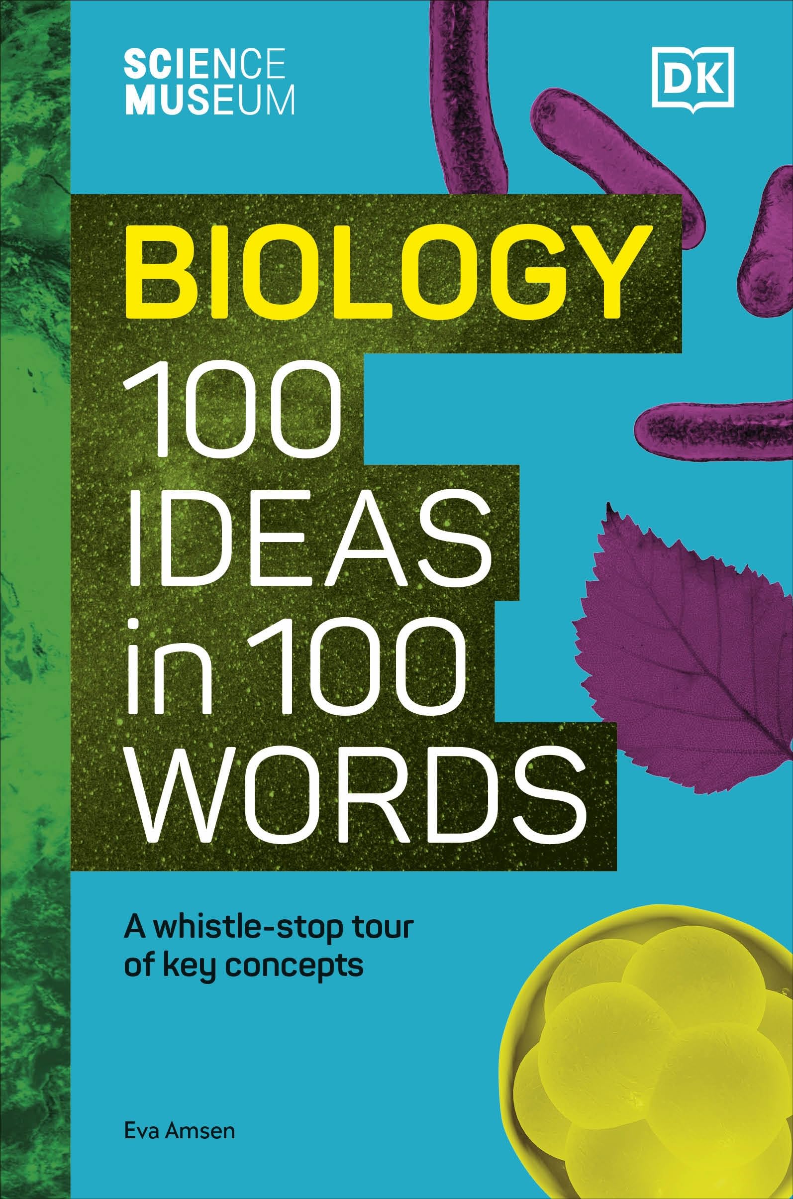 The Science Museum Biology 100 Ideas in 100 Words by Eva Amsen HARDBACK