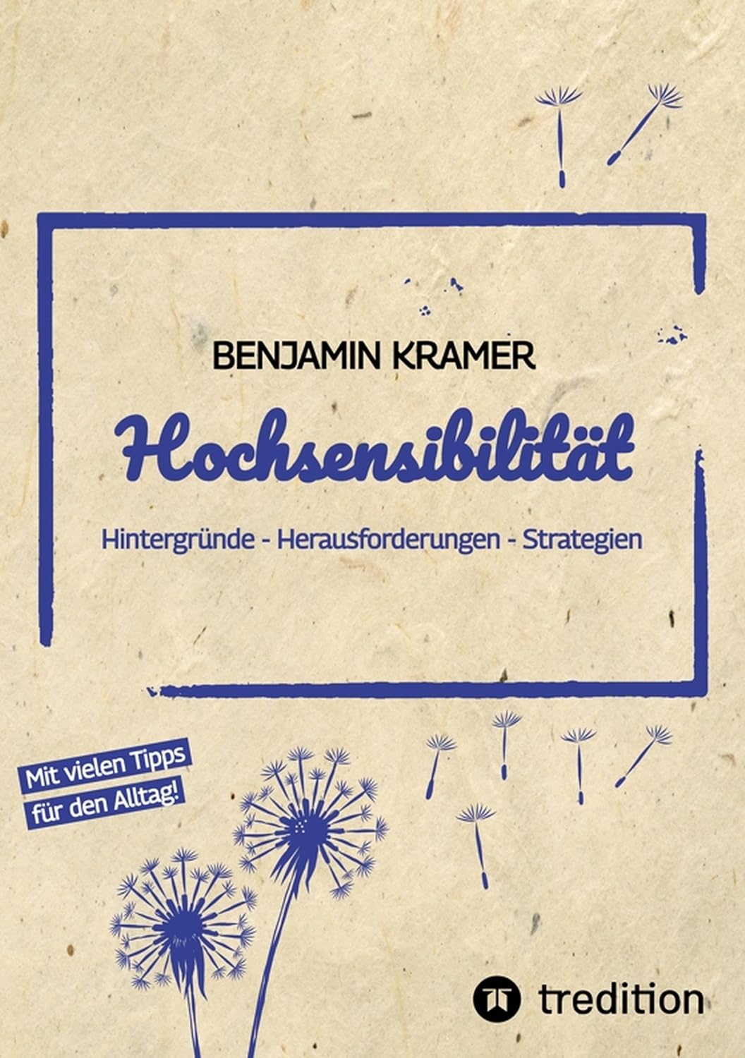 Hochsensibilität: Hintergründe - Herausforderungen - Strategien (German Edition)