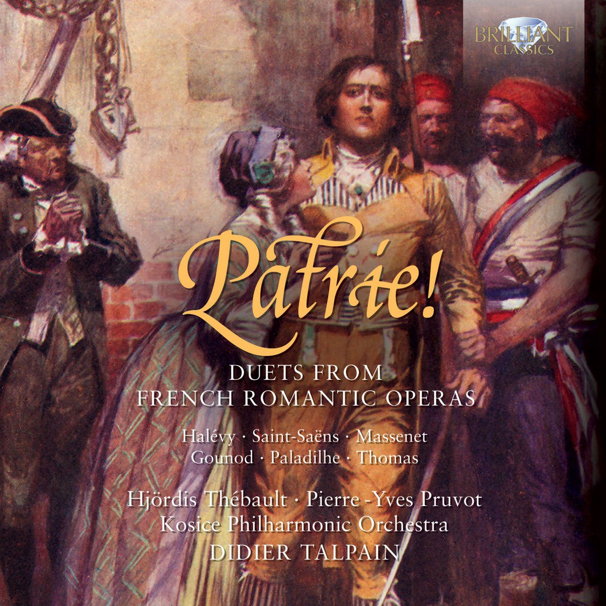 Patrie! Duets From French Roma [Audio CD] Hjördis Thébault; Thébault; Pruvot; Kosice Philharmonic Orchestra; Talpain; Halevy; Saint-Saens; Massenet; and Didier Talpain