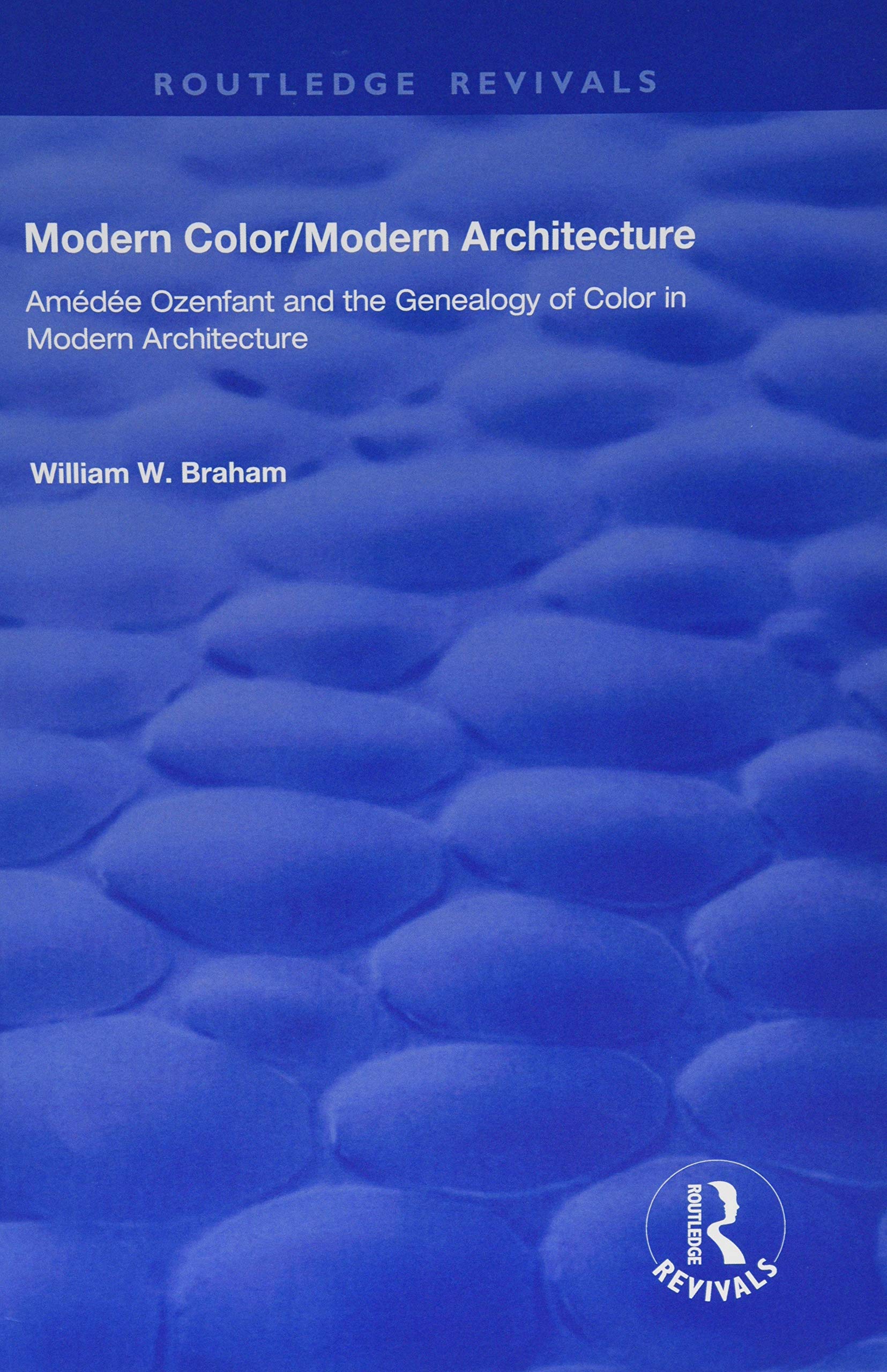 Modern Color/Modern Architecture: Amédée Ozenfant and the Genealogy of Color in Modern Architecture