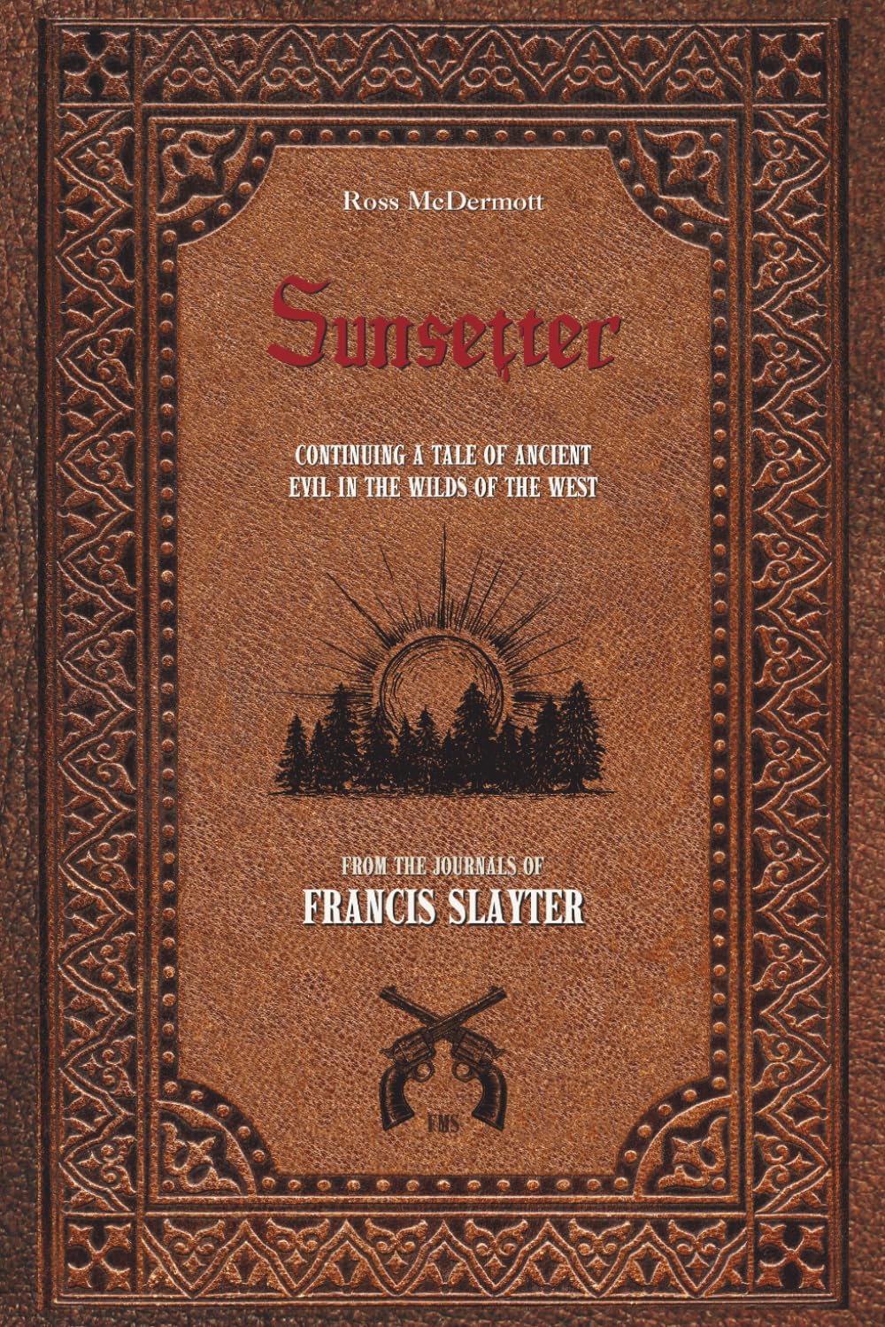 Sunsetter: Continuing the tale of an ancient evil in the wilds of the west: 3 (Dead of the Night)