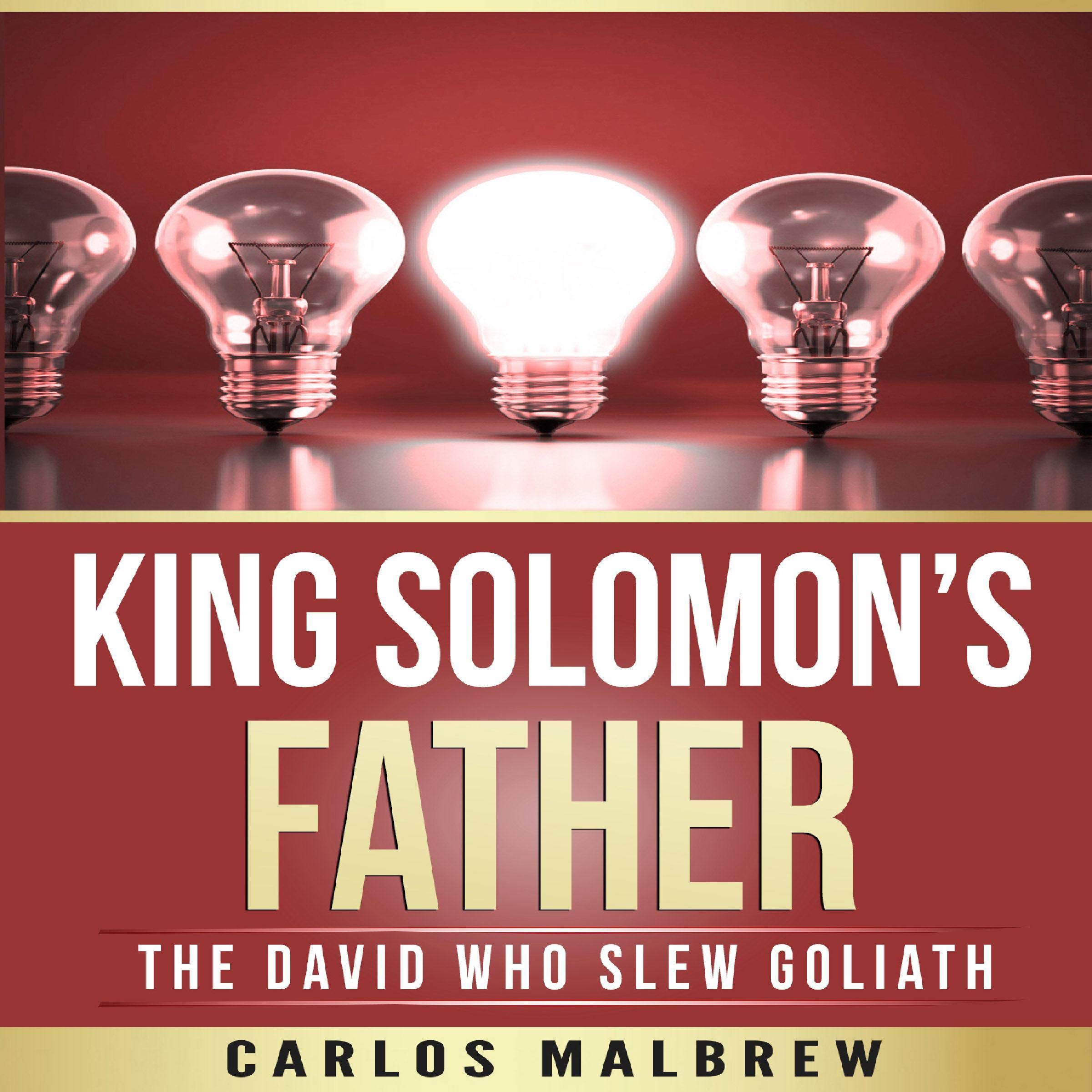 King Solomon's Father: The David Who Slew Goliath