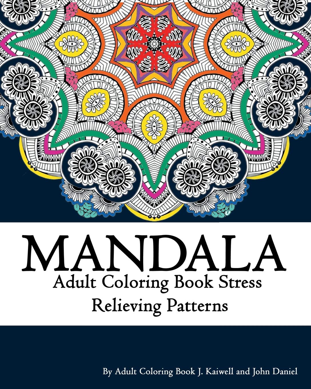 Mandala Adult Coloring Book Stress Relieving Patterns Relaxation: Coloring Book for Adult and Grown Ups, Anti-stress Art Therapy, Stress Relieving Flower Patterns