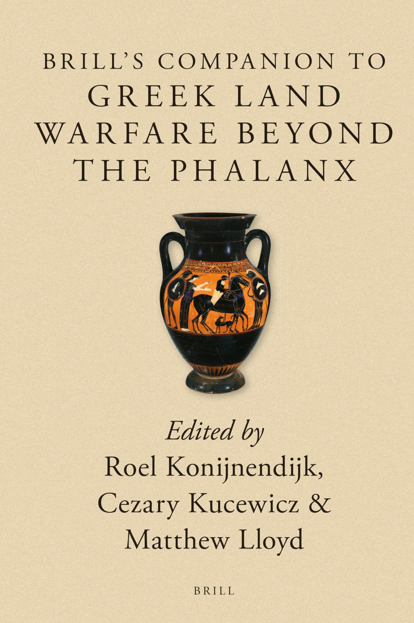 Brill's Companion to Greek Land Warfare Beyond the Phalanx: 4 (Brill's Companions to Classical Studies: Warfare in the Ancient Mediterranean World, 4)