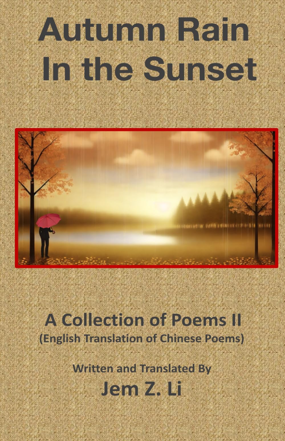 Autumn Rain in the Sunset: A Collection of Poems II （English Translation of Poems Written in Chinese)