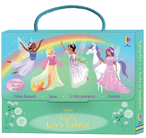 Valigetta. Vesto le bamboline. Ediz. a colori. Unicorni-Sirene-Fatine danzanti-Le fate principesse (Vol. 4)