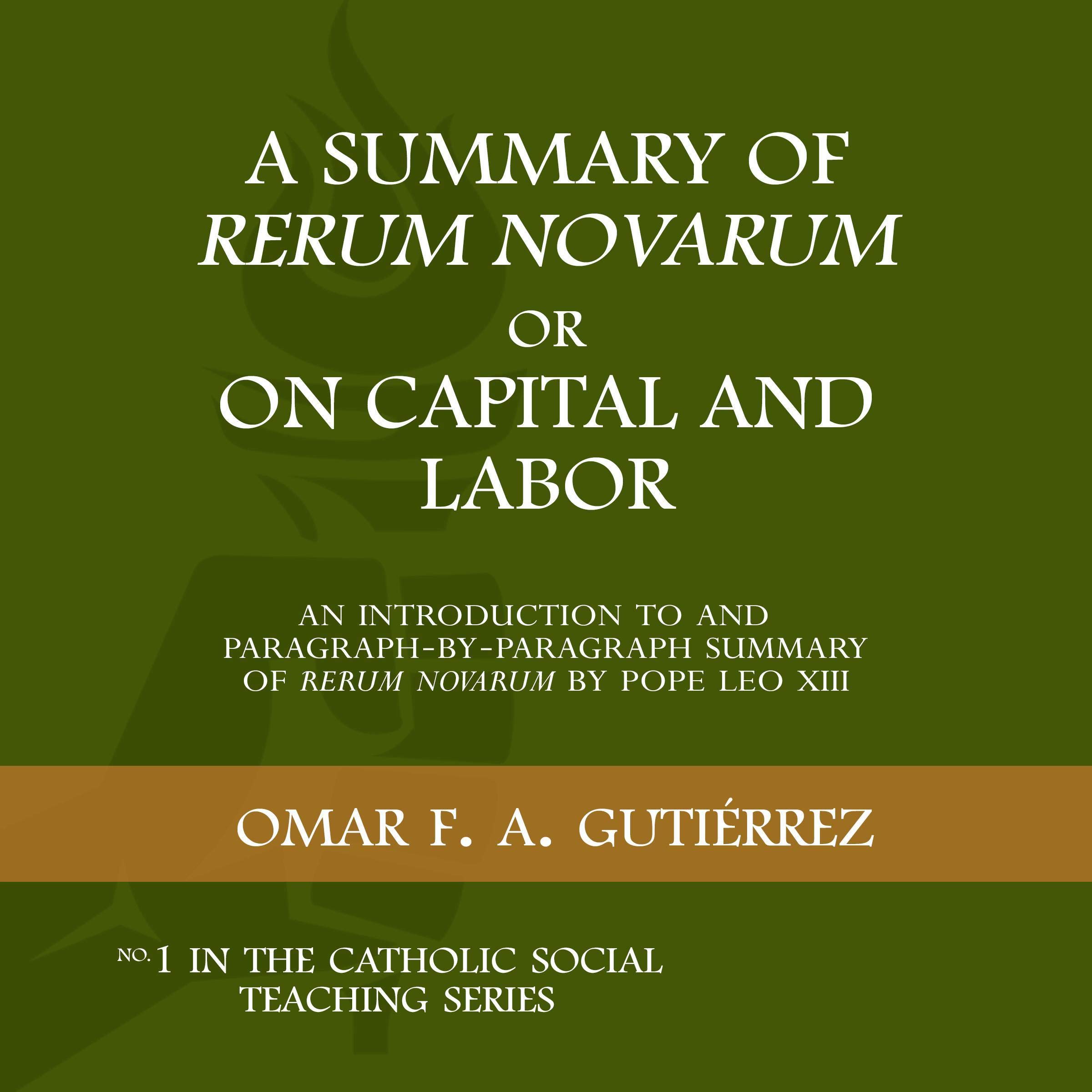 A Summary of Rerum Novarum or On Capital and Labor