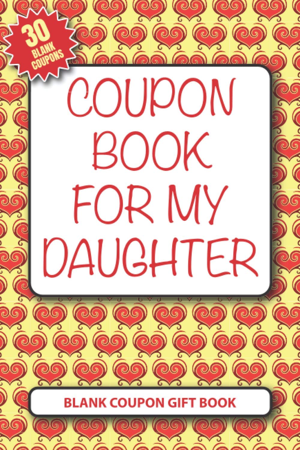 Coupon Book for My Daughter: Blank Coupon Gift Book (Family Coupon Books)