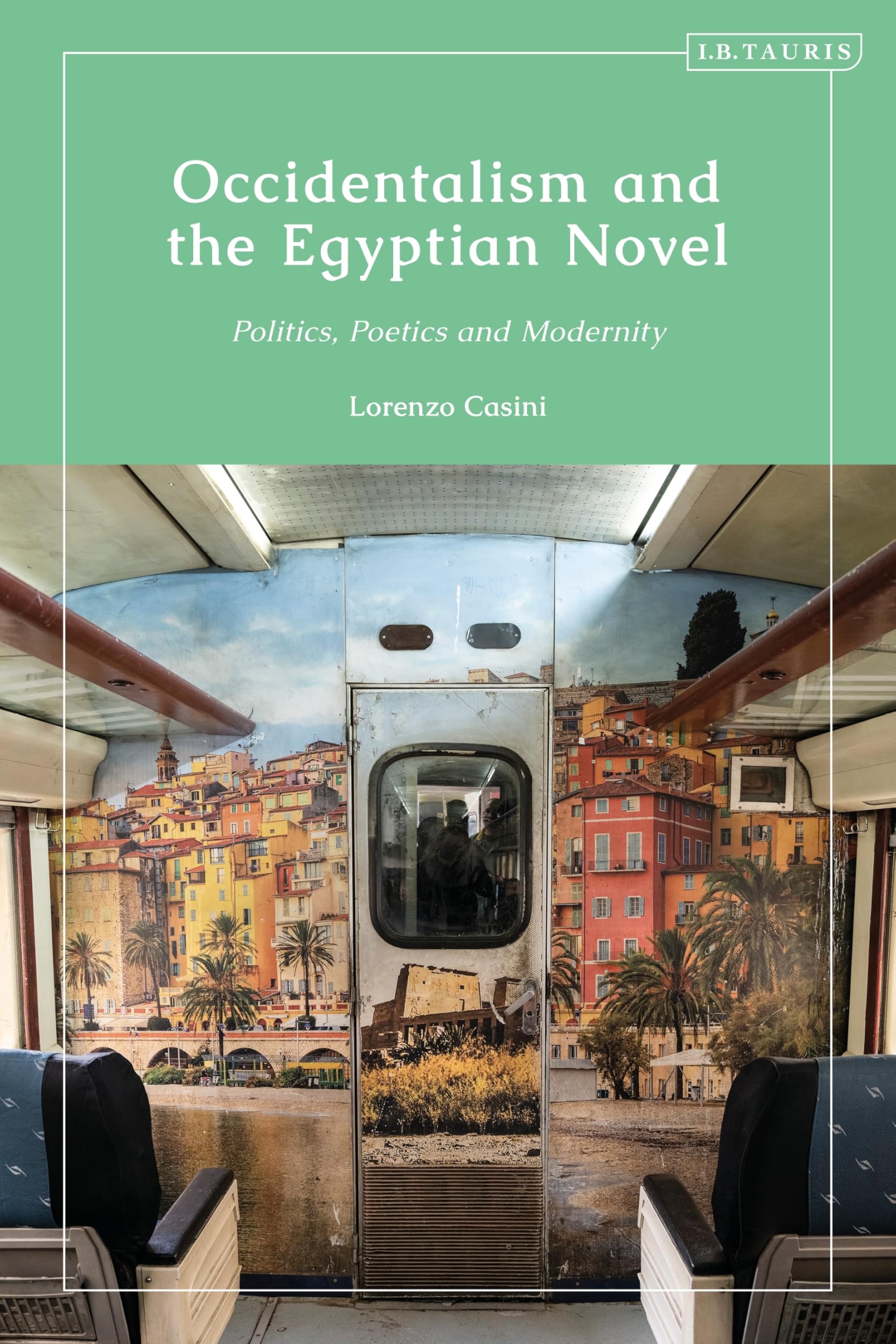 Occidentalism and the Egyptian Novel: Politics, Poetics and Modernity