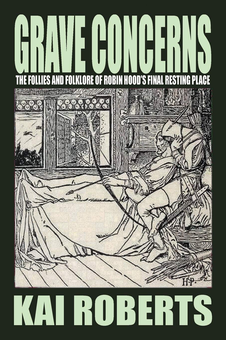 Grave Concerns: The Follies and Folklore of Robin Hood's Final Resting Place