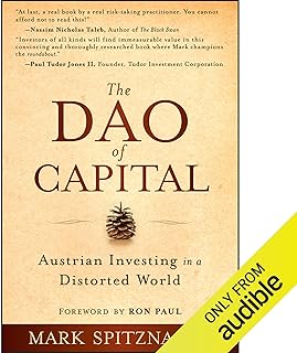 The Dao of Capital: Austrian Investing in a Distorted World