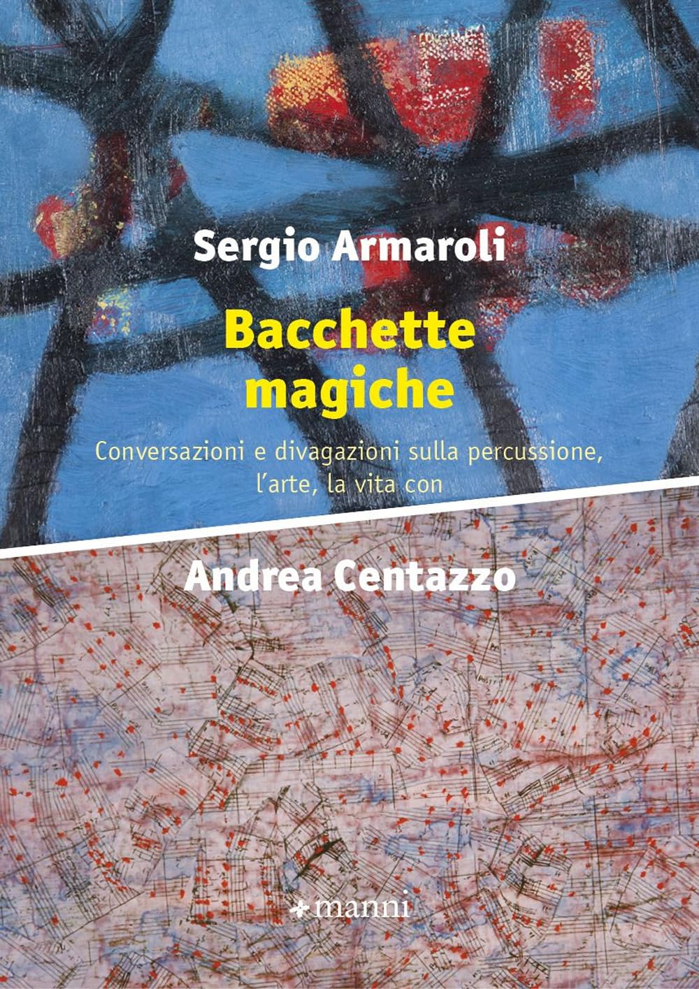 Bacchette Magiche. Conversazioni E Divagazioni Sulla Percussione, L'arte E La Vita - 4