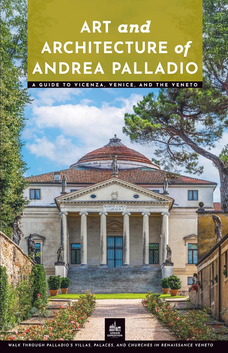 Art and Architecture of Andrea Palladio: A Guide to Vicenza, Venice, and the Veneto (Masters of Architecture)