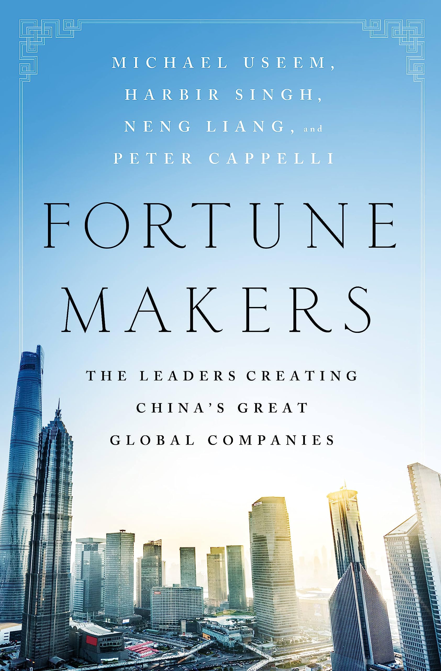 Fortune Makers: The Leaders Creating China's Great by Michael Useem HARDBACK