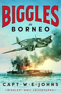 Biggles in Borneo (Biggles' WW2 Adventures Book 3)