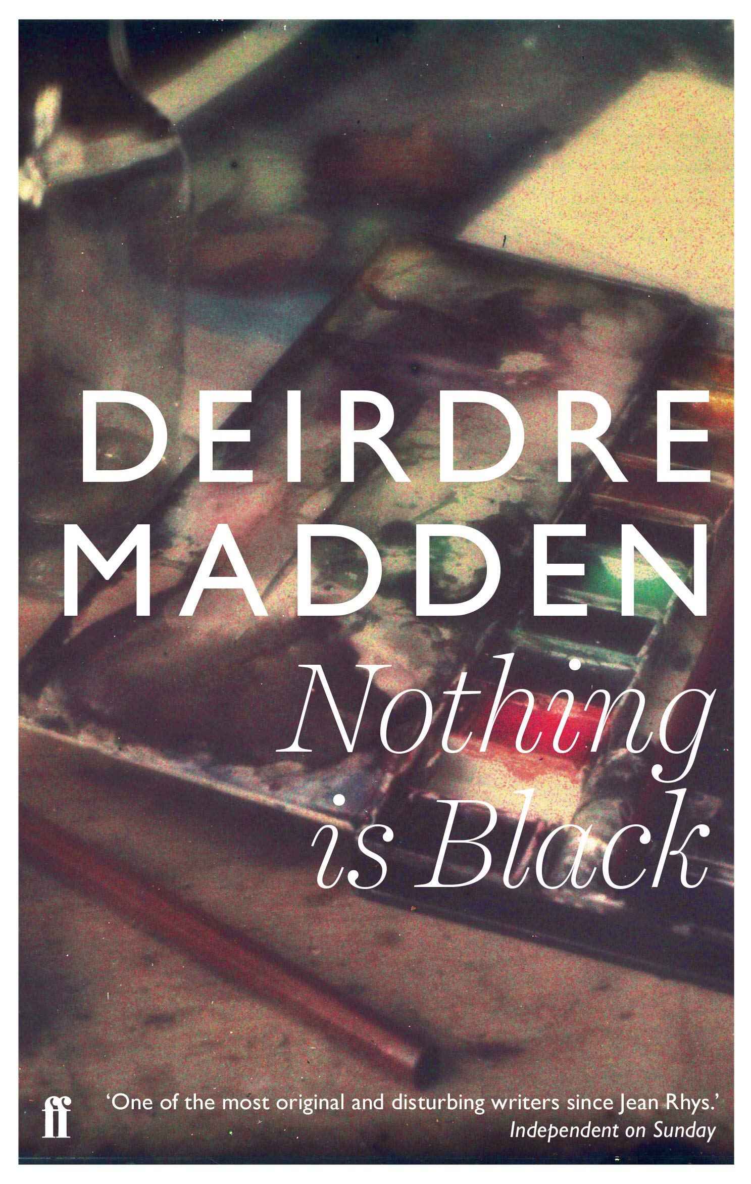 Nothing is Black-Deirdre Madden, 9780571298792