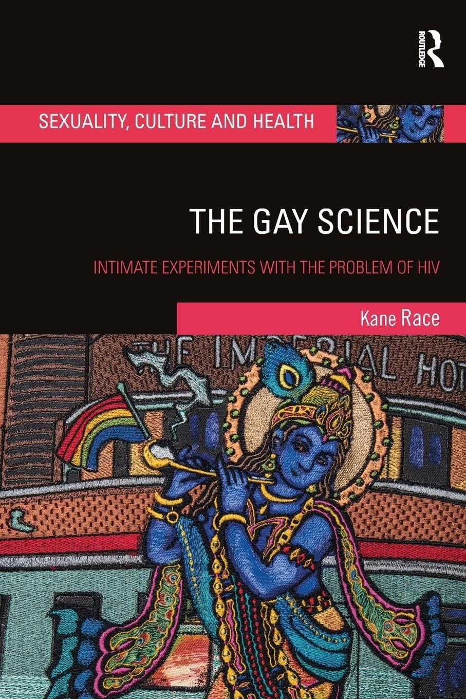 The Gay Science: Intimate Experiments with the Problem of HIV (Sexuality, Culture and Health)