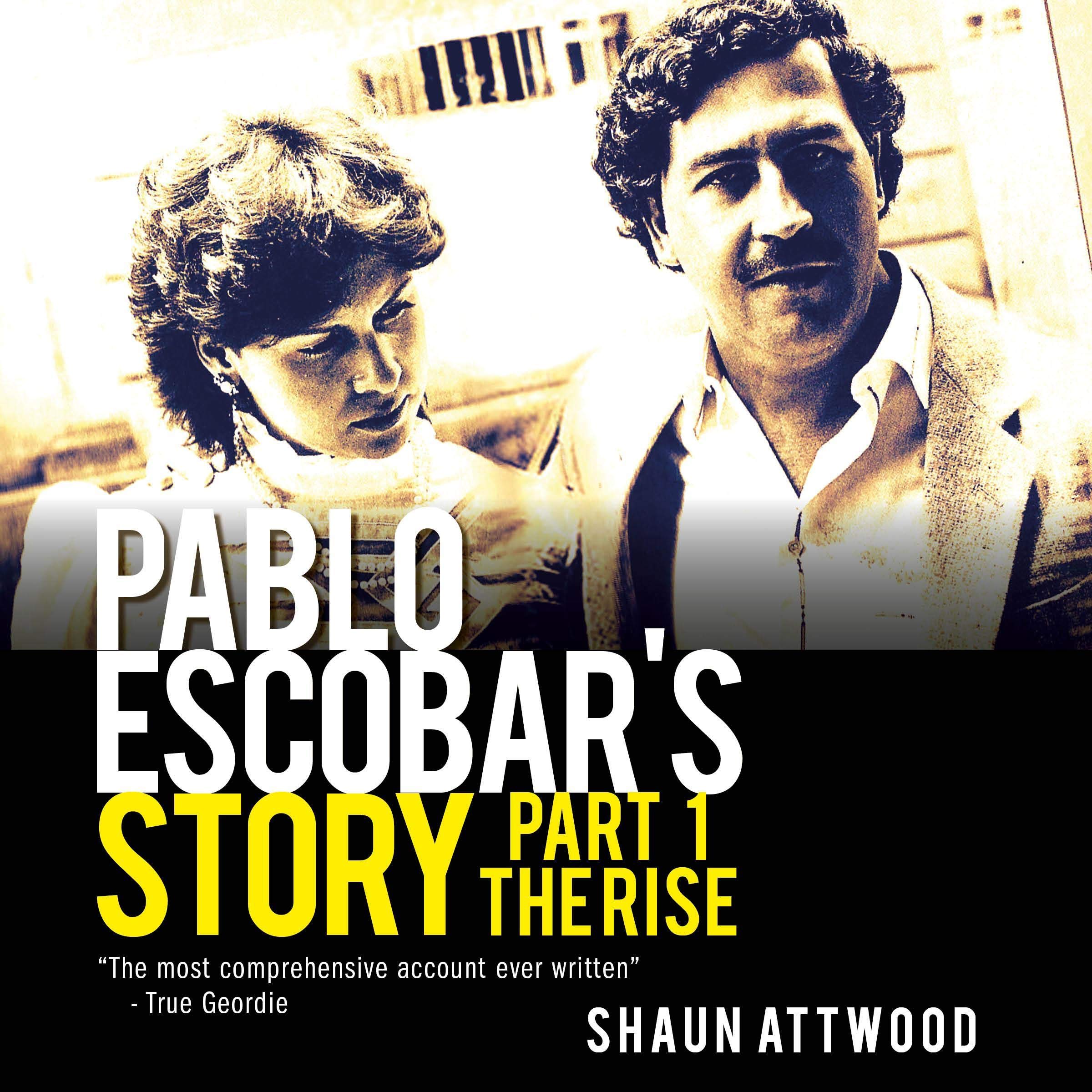 Pablo Escobar's Story, Part 1: The Rise