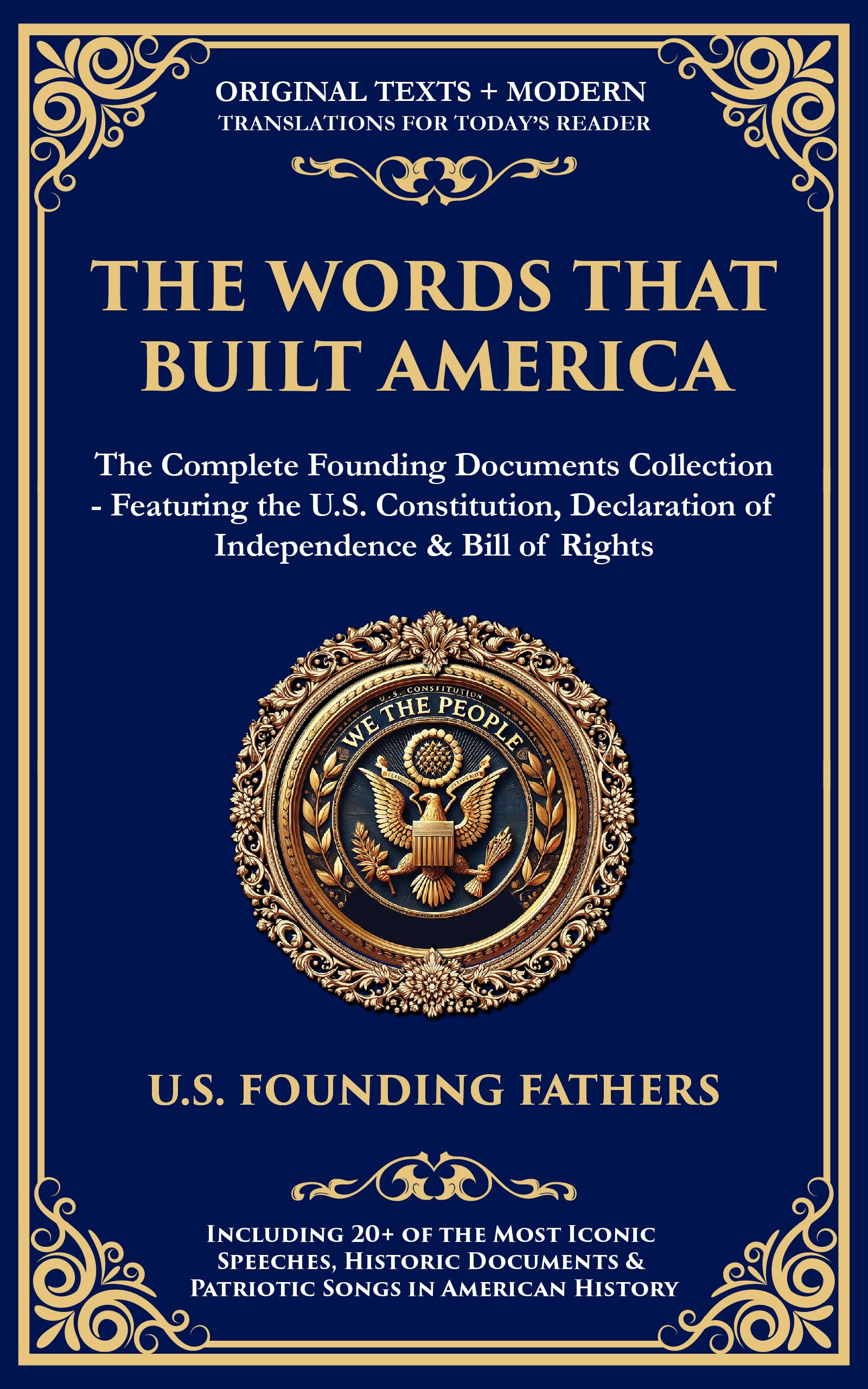 The Constitution of the United States of America, Declaration of Independence & Bill of Rights: With 20+ Iconic Patriotic Speeches, Songs & Modern Translations