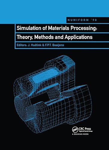 Simulation of Materials Processing: Theory, Methods and Applications: Proceedings of the sixth international conference, NUMIFORM'98, Enschede, Netherlands, 22-25 June 1998