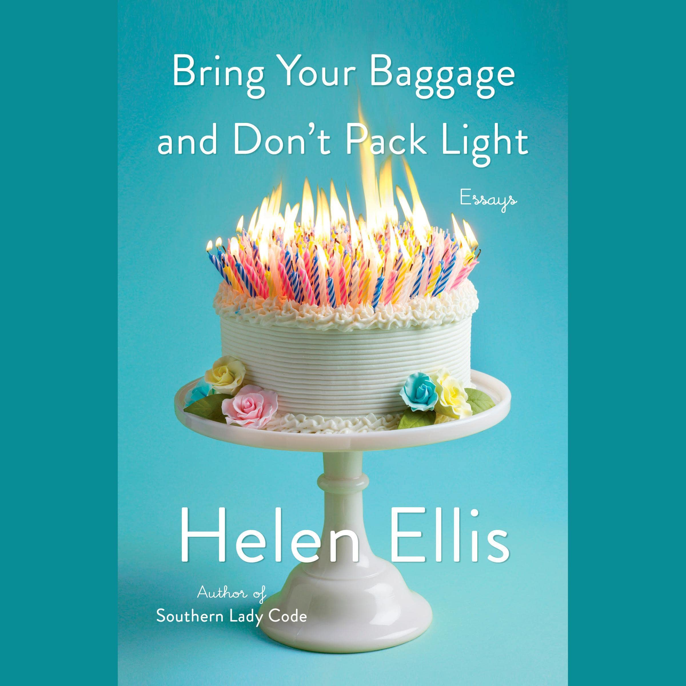 Bring Your Baggage and Don't Pack Light