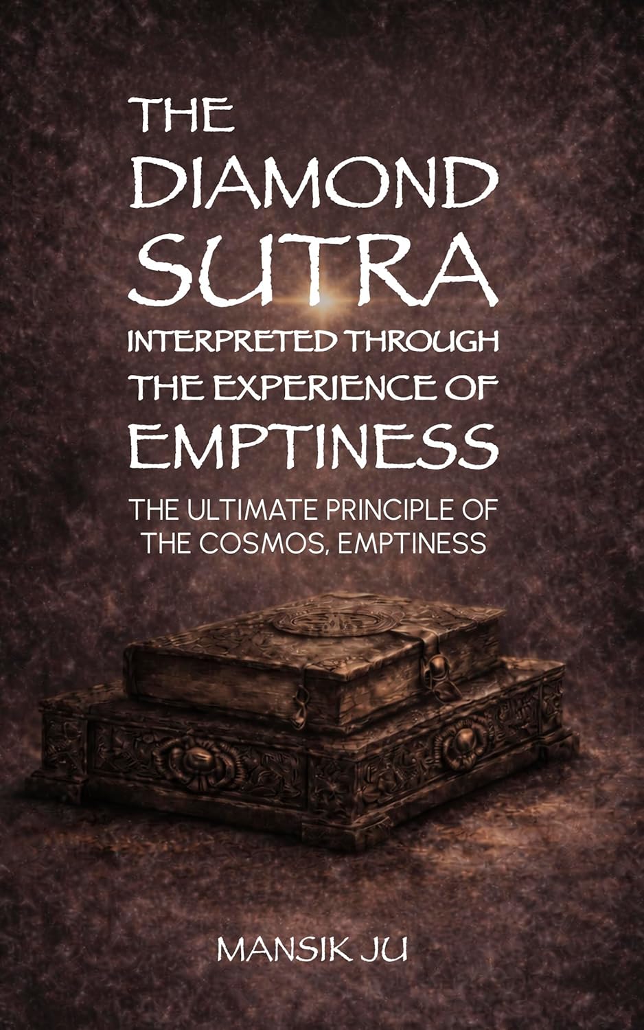 The Diamond Sutra Interpreted Through the Experience of Emptiness: The Ultimate Principle of the Cosmos, Emptiness      Kindle Edition