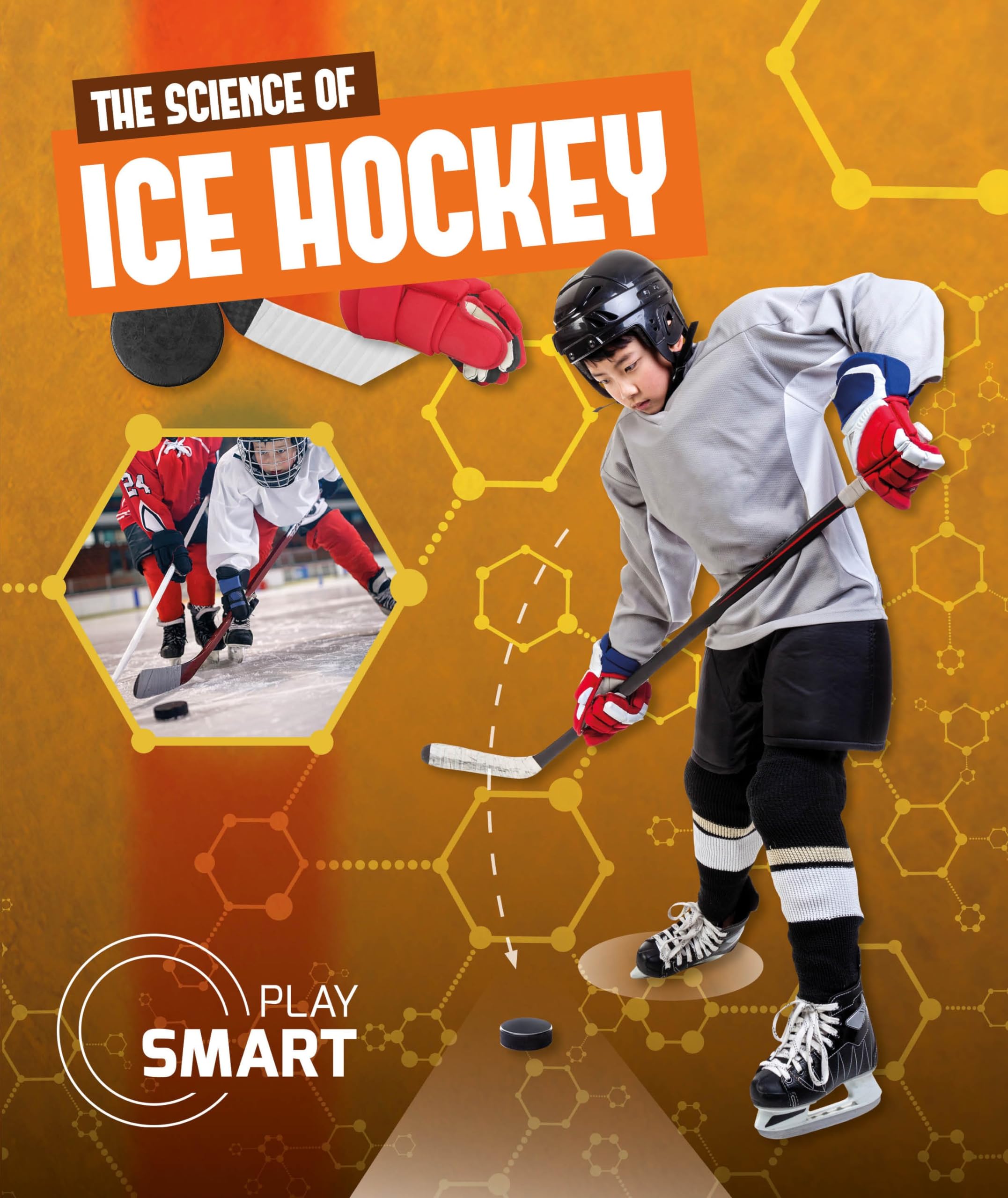 The Science of Ice Hockey (Play Smart)