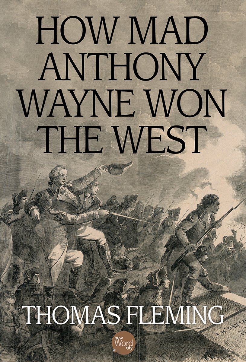 How Mad Anthony Wayne Won The West (The Thomas Fleming Library)