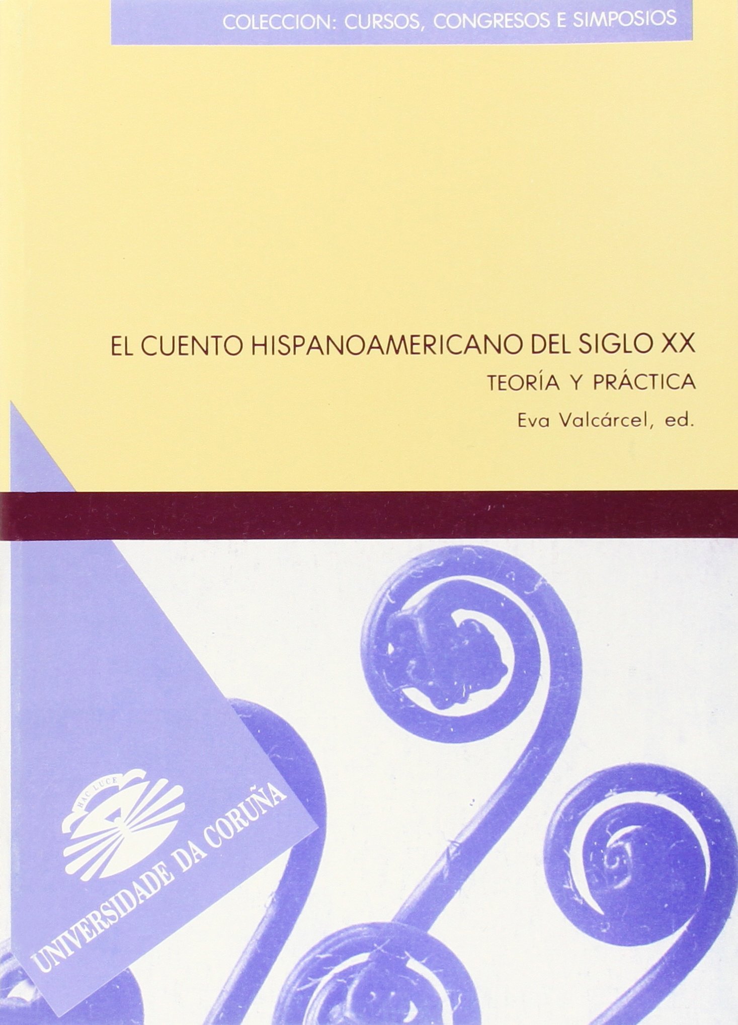 El cuento hispanoamericano del siglo XX. Teoría y práctica: 38 (Cursos, congresos, simposios)