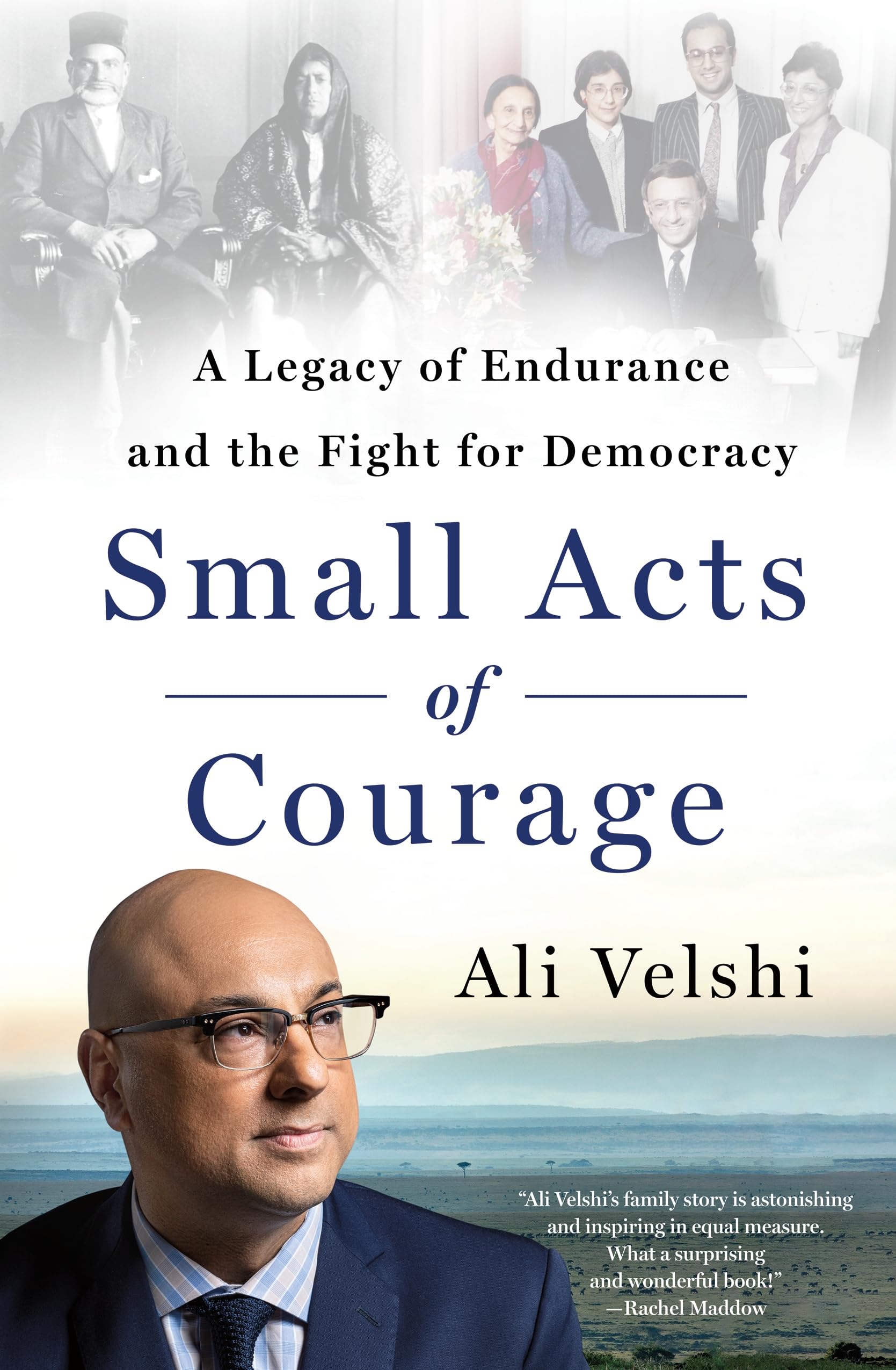 Small Acts of Courage: A Legacy of Endurance and the Fight for Democracy [Hardcover] Velshi, Ali