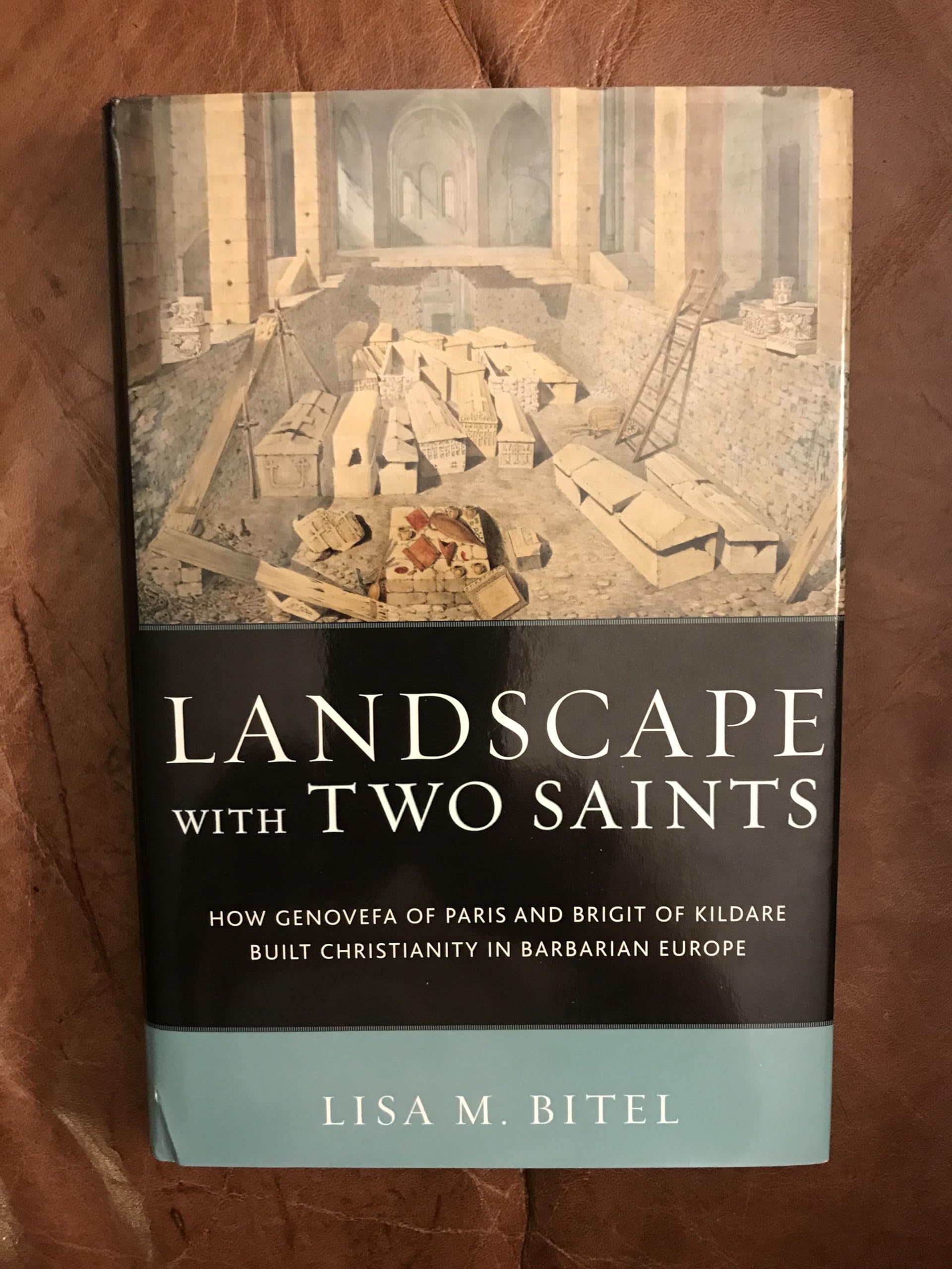 Landscape with Two Saints: How Genovefa of Paris and Brigit of Kildare Built Christianity in Barbarian Europe