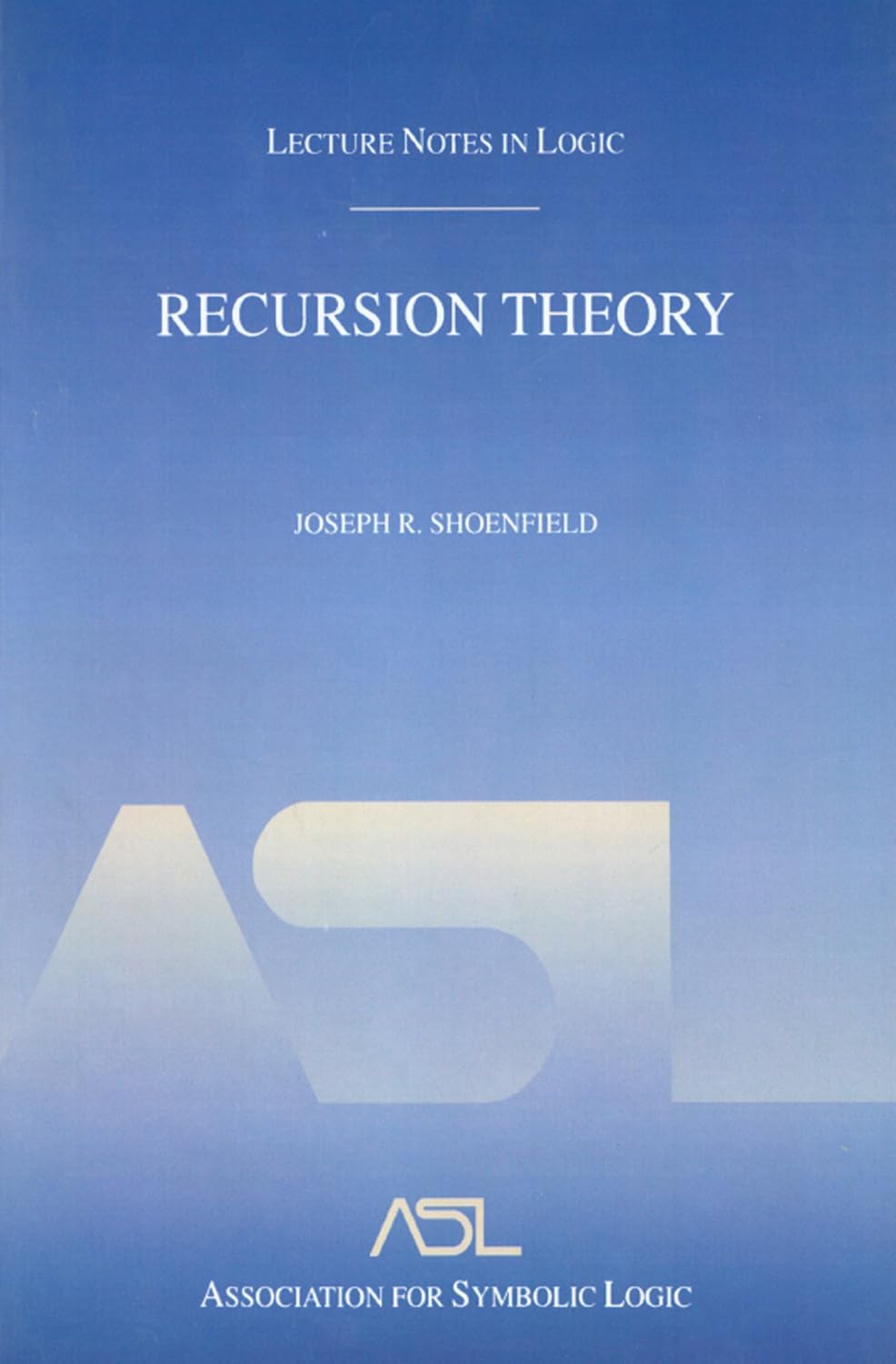 Recursion Theory: Lecture Notes in Logic 1 (Lecture Notes in Logic, 1.)      1st Edition, Kindle Edition