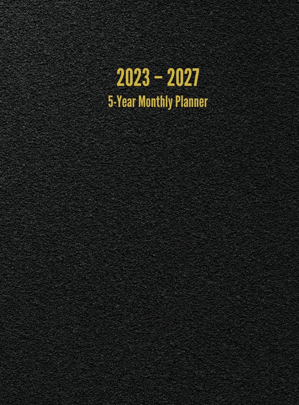 2023 – 2027 5-Year Monthly Planner: 60-Month Calendar (Black) - Large