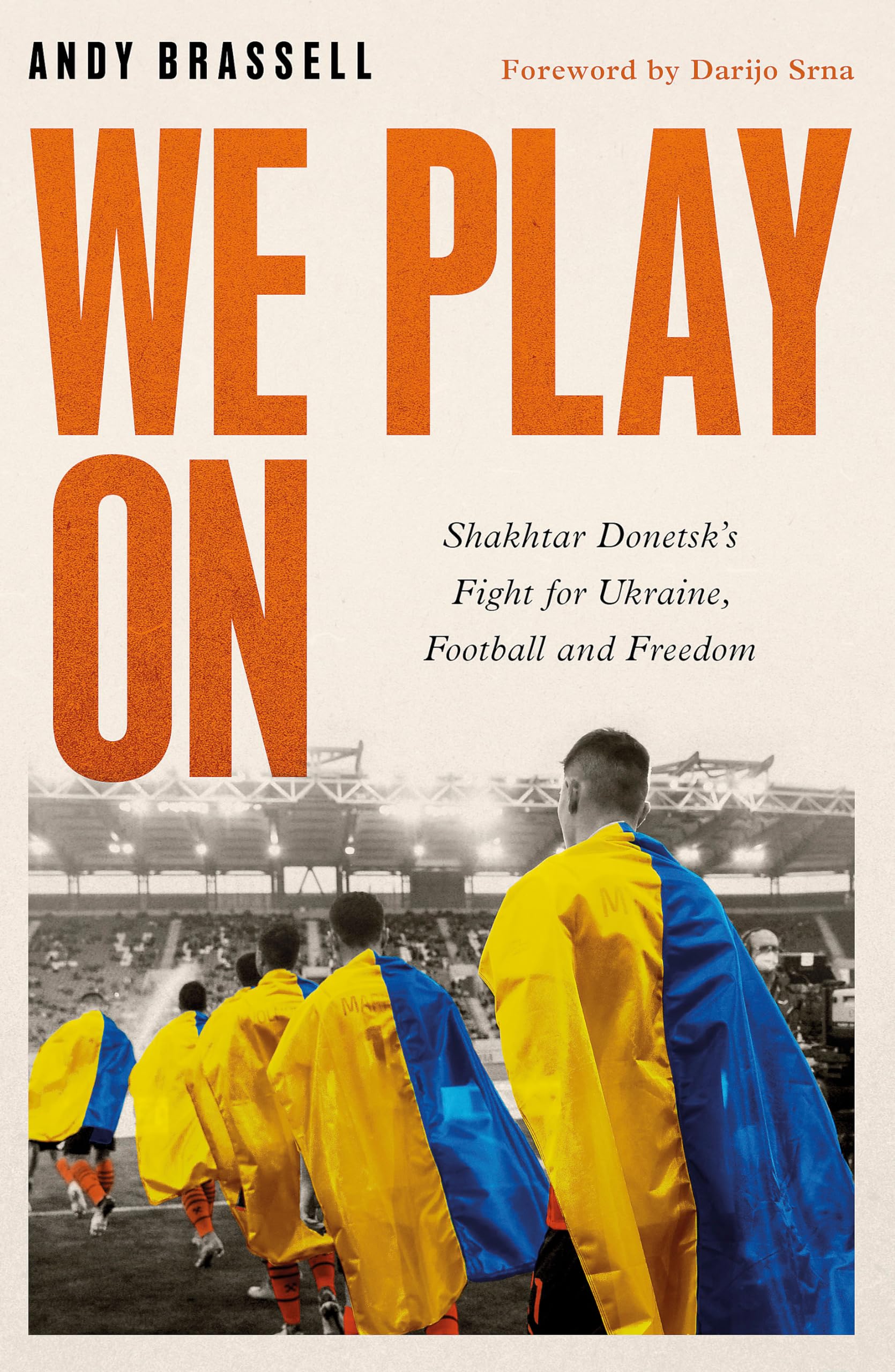 We Play On Shakhtar Donetsk’s Fight for Ukraine Football and Freedom