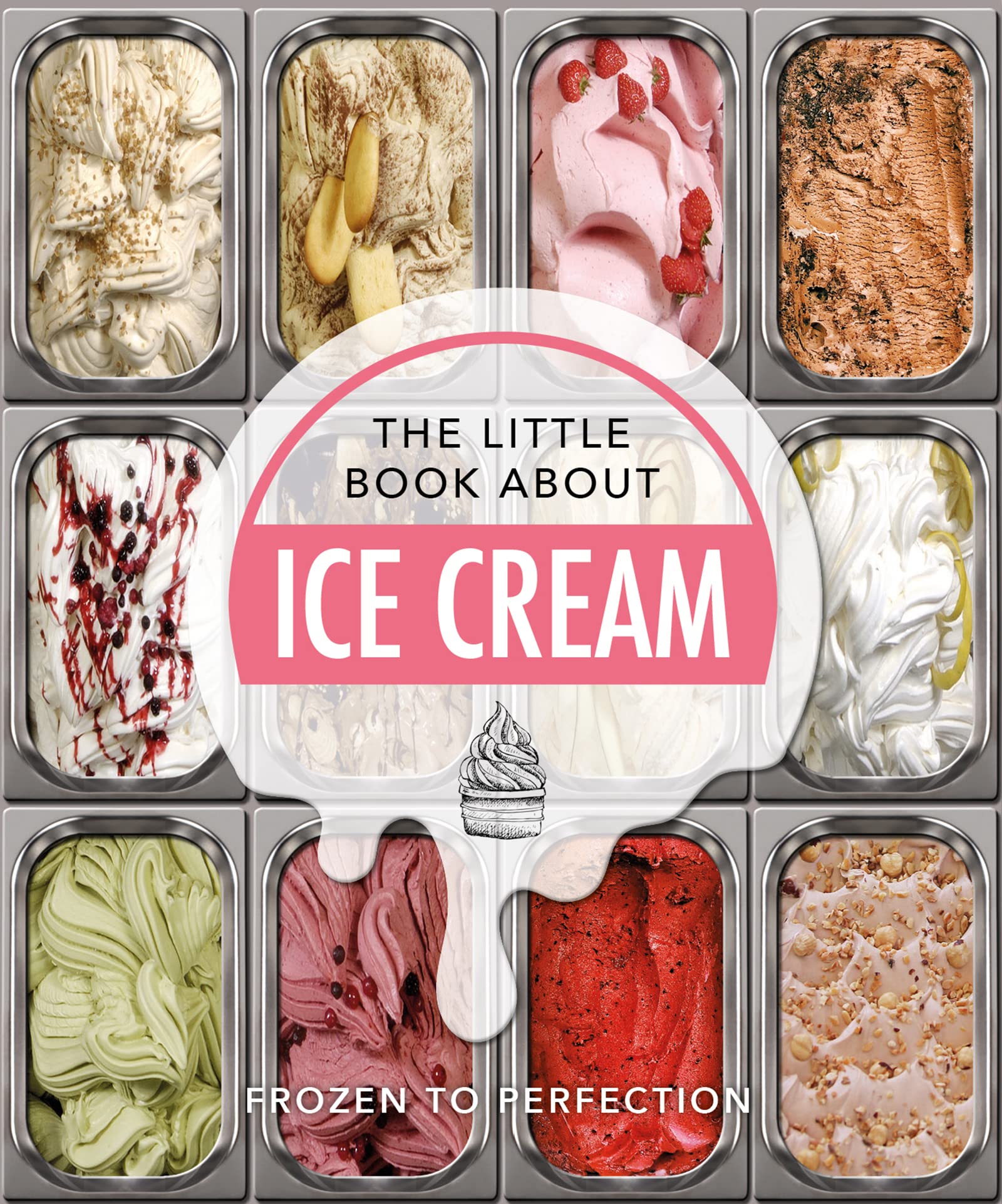 The Little Book About Ice Cream: Frozen to Perfection: 14