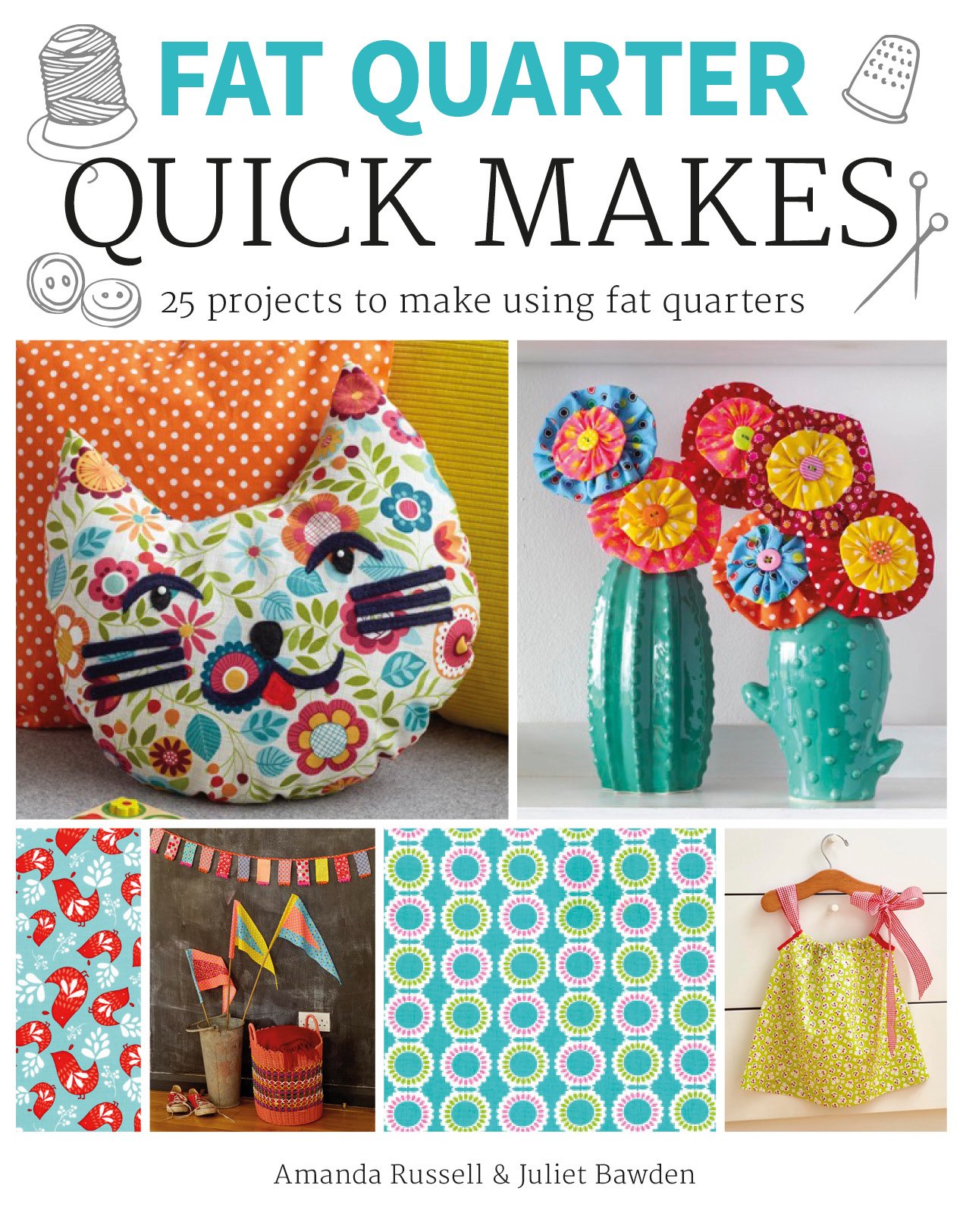 Fat Quarter: Quick Makes by J Bawden - 9781784943868