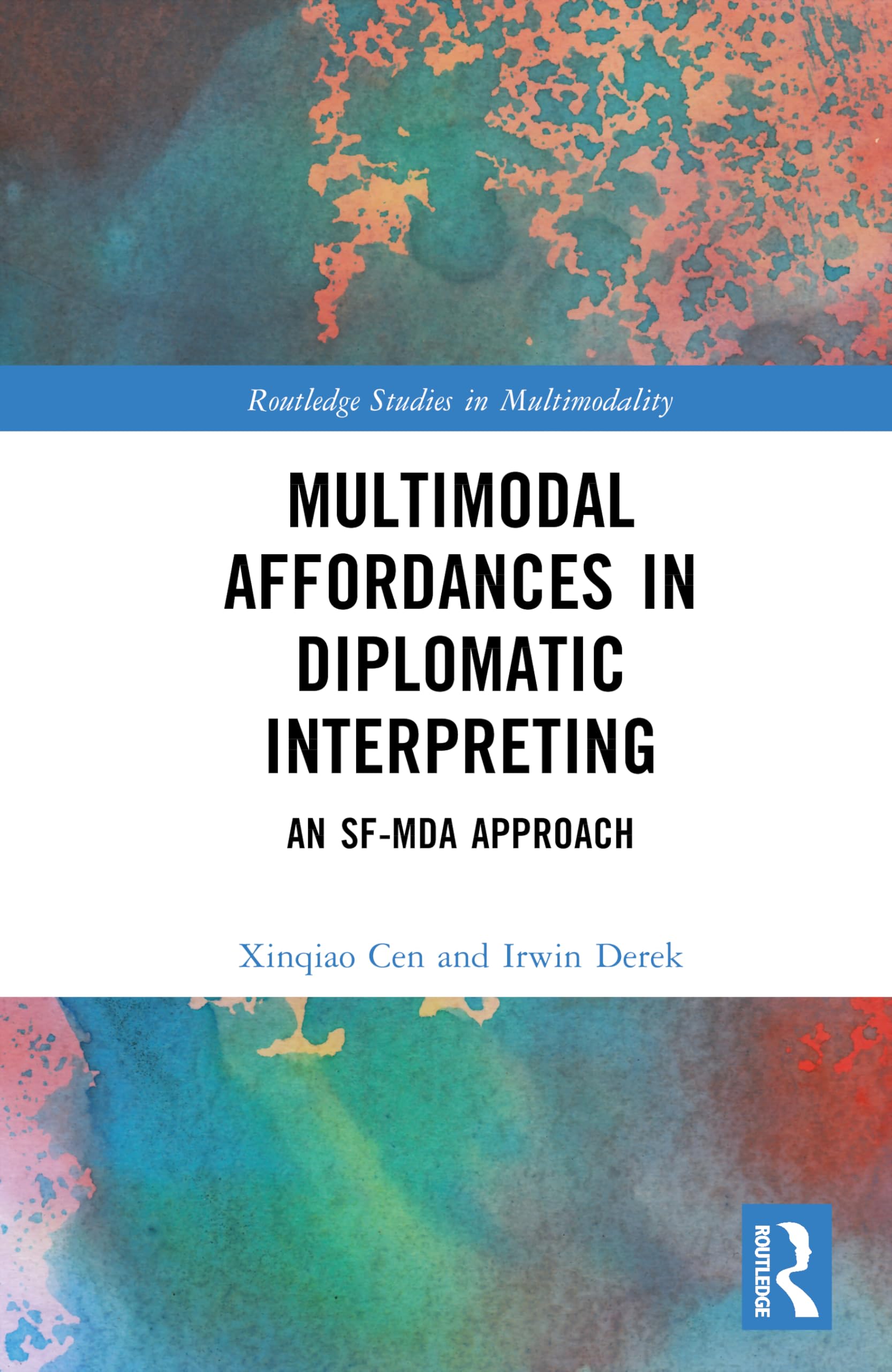 Multimodal Affordances in Diplomatic Interpreting: An SF-MDA Approach (Routledge Studies in Multimodality)