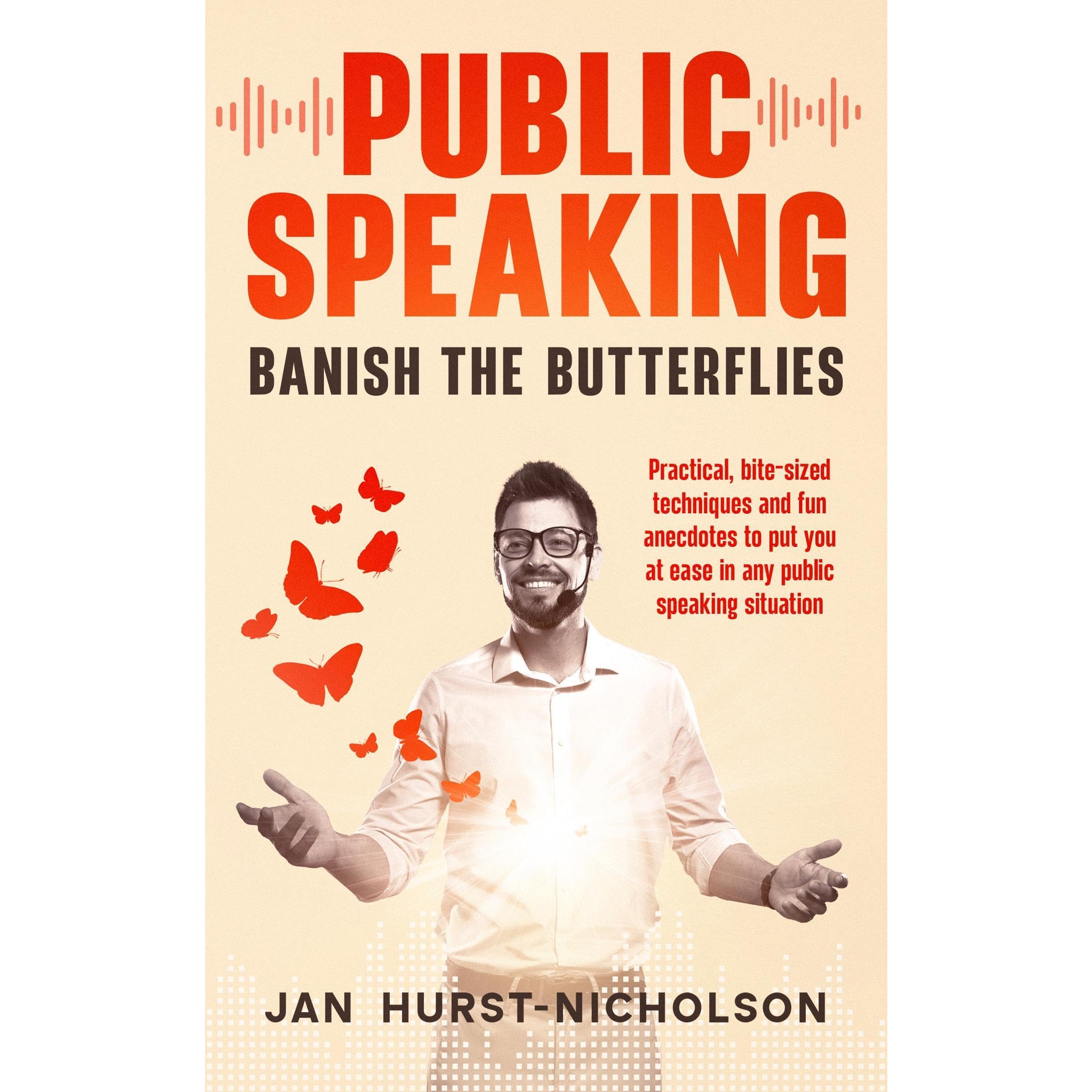 PUBLIC SPEAKING - Banish the Butterflies