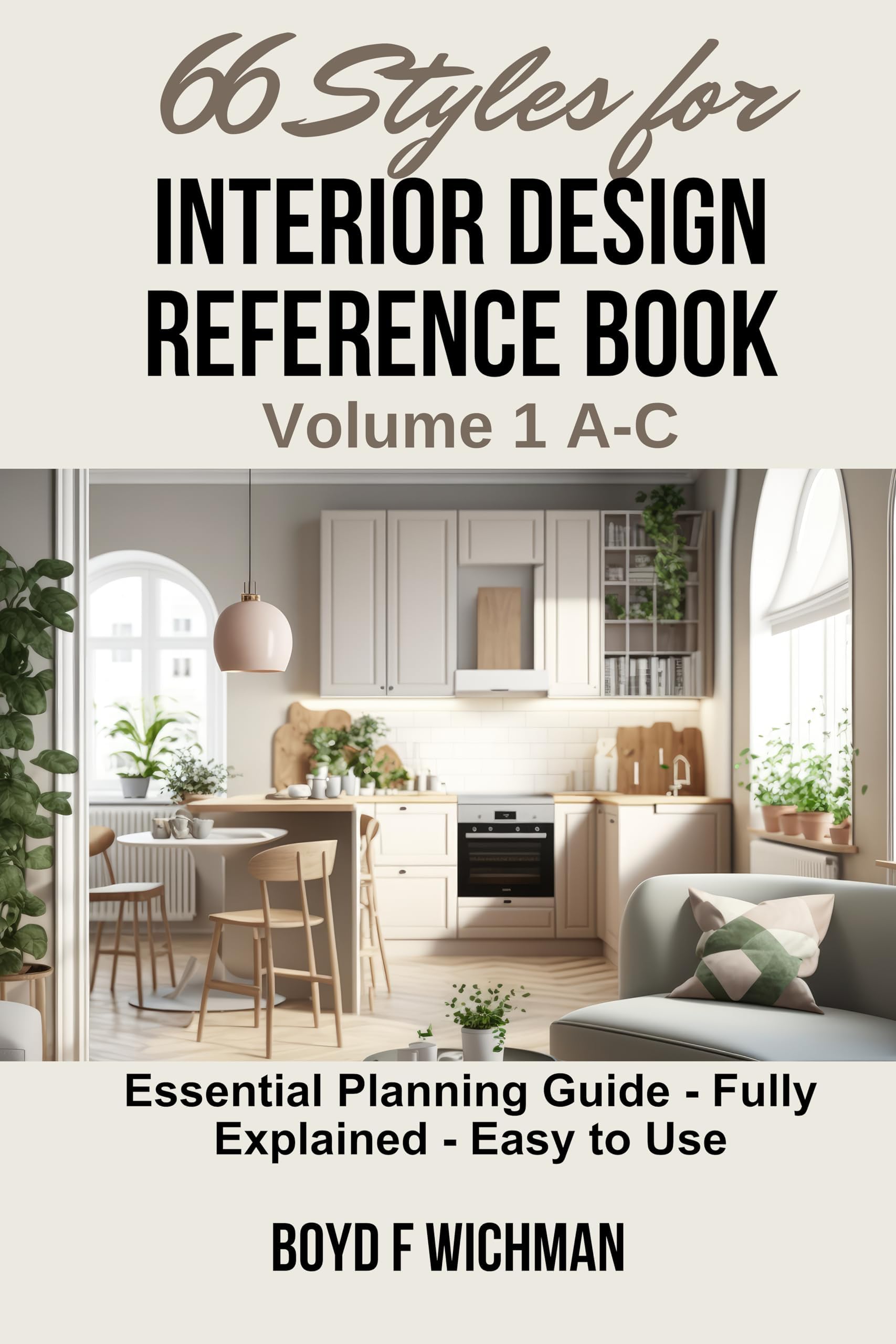 66 Styles for Interior Design Reference Book Volume 1 A-C: Interior Design Reference Book 66 Styles Fully Explained (66 Styles for Interior Design Reference Book (4 books))