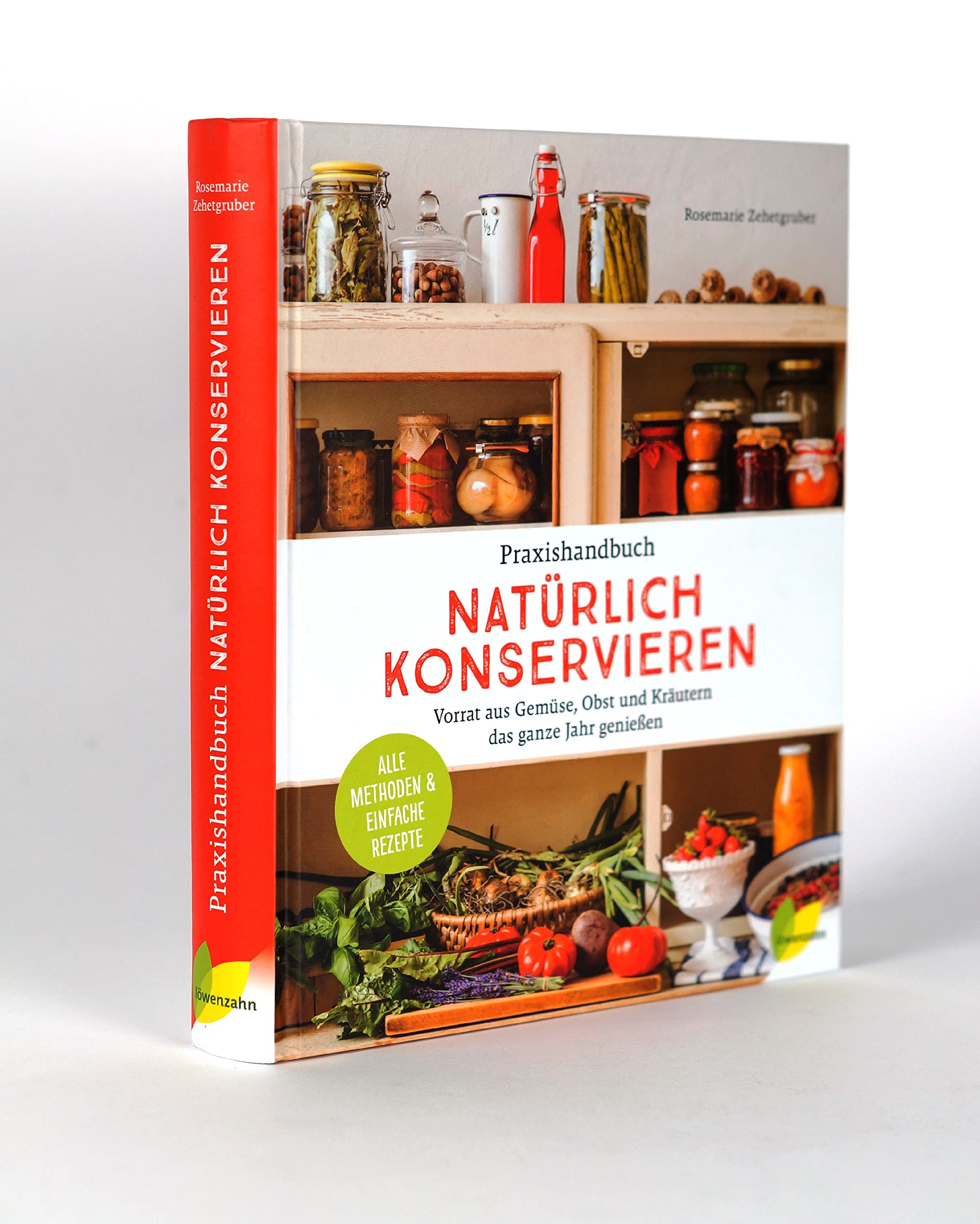 Praxishandbuch natürlich Konservieren: Vorrat aus Gemüse, Obst und Kräutern das ganze Jahr genießen. Alle Methoden & einfache Rezepte zum Haltbarmachen: Marmeladen, Chutneys, Relish, Pickles.